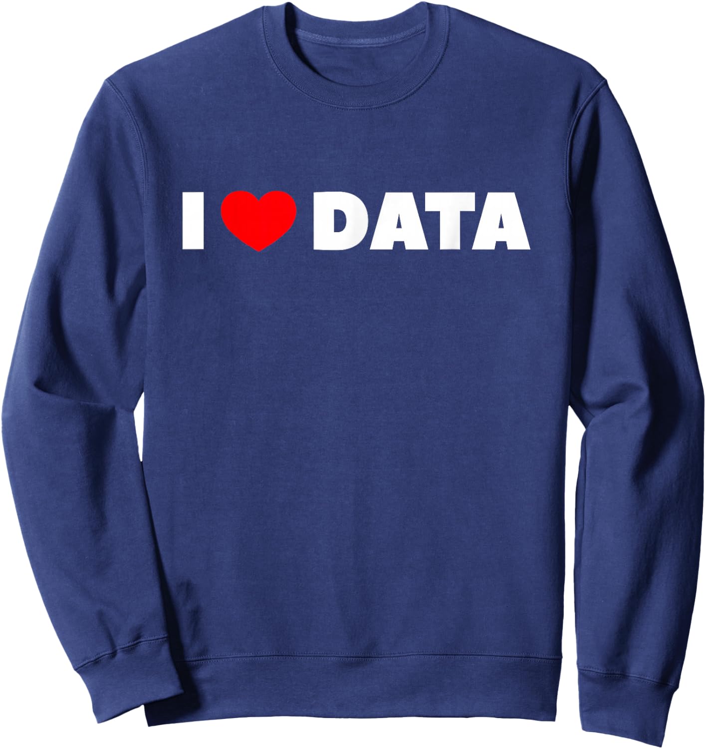 I Love (Heart) Data Sweatshirt - Sweatshirt | Navy