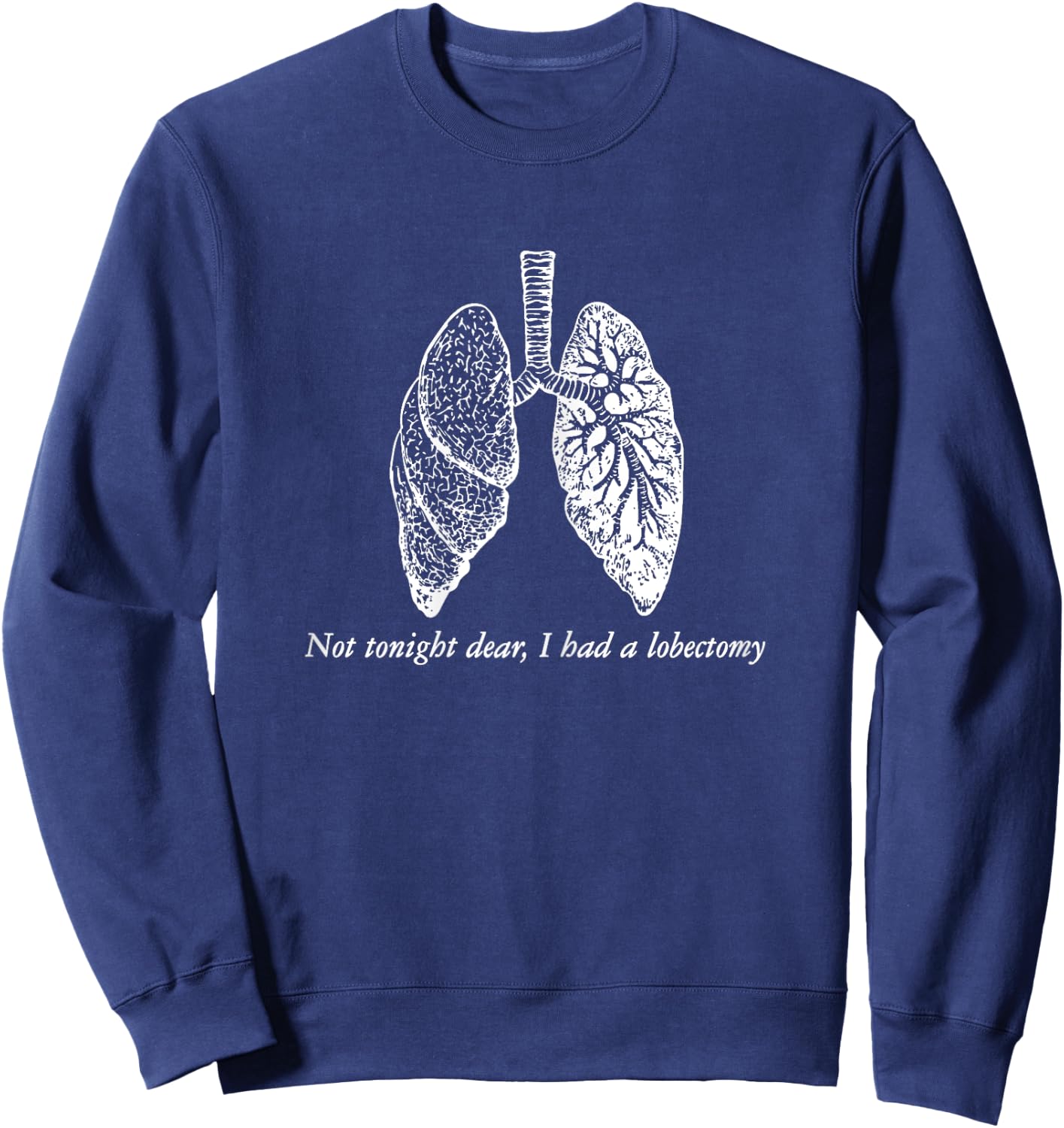 Lobectomy Get Well Gag Gift Funny Lung Surgery Recovery Sweatshirt - Sweatshirt | Navy
