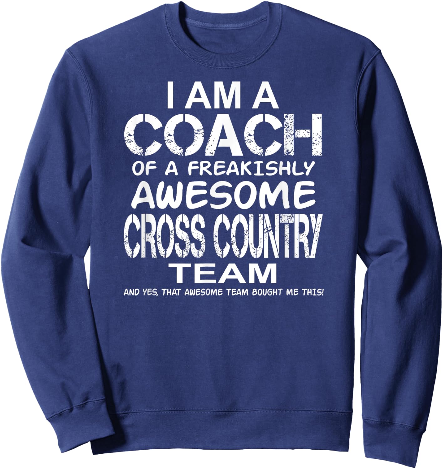 I Am a Coach Of Freakishly Awesome Cross Country Team And Sweatshirt - Sweatshirt | Navy