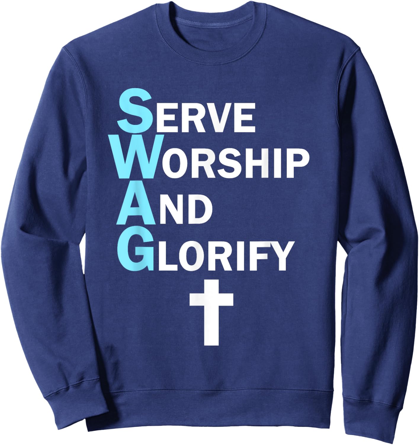 Jesus SWAG Serve Worship and Glorify Faith Religious Sweatshirt - Sweatshirt | Navy