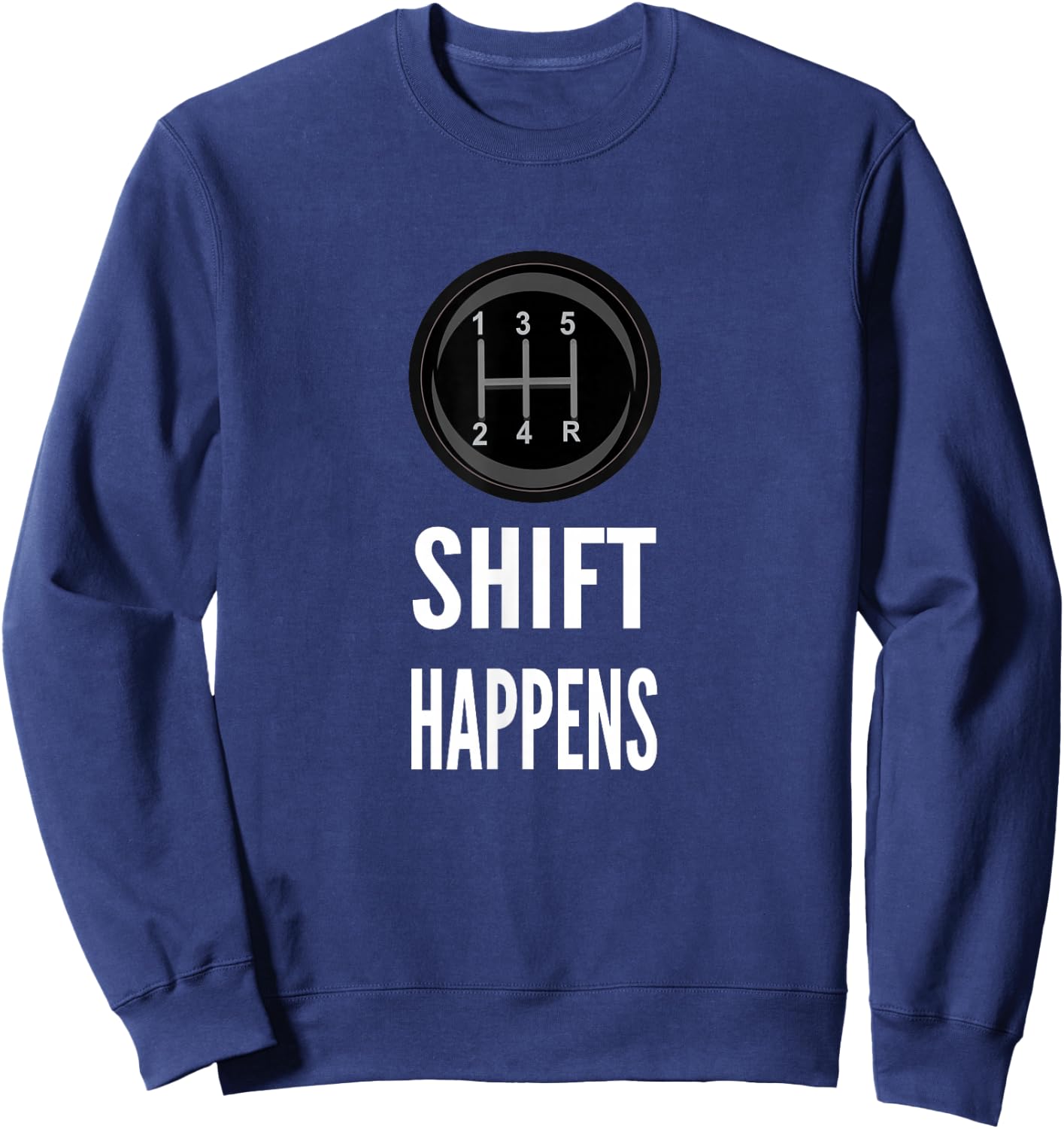 Shift Happens Funny Car Guy Racing Sweatshirt - Sweatshirt | Navy