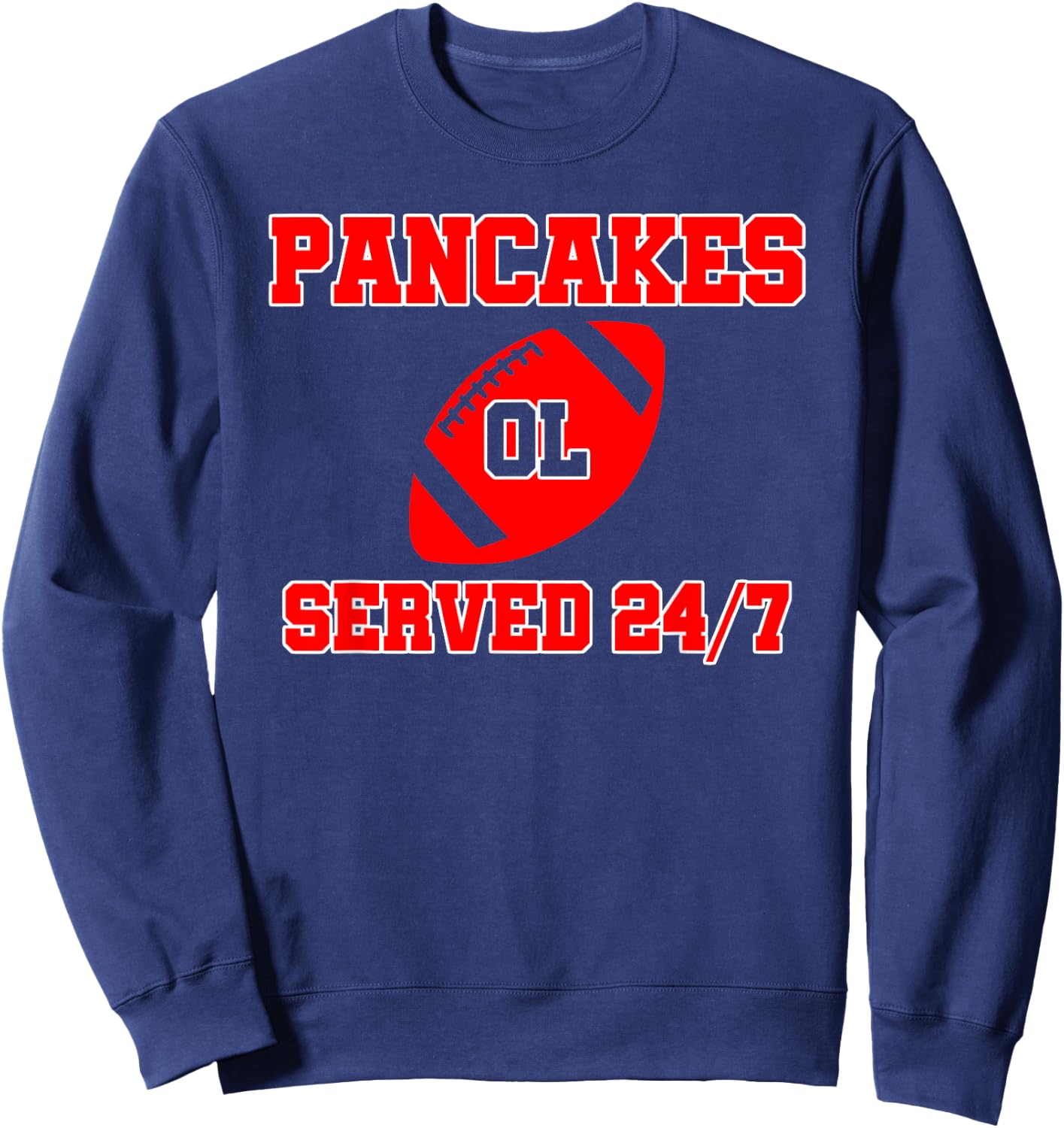 Pancakes Served 24/7 Offensive Lineman Football Team Sweatshirt - Sweatshirt | Navy