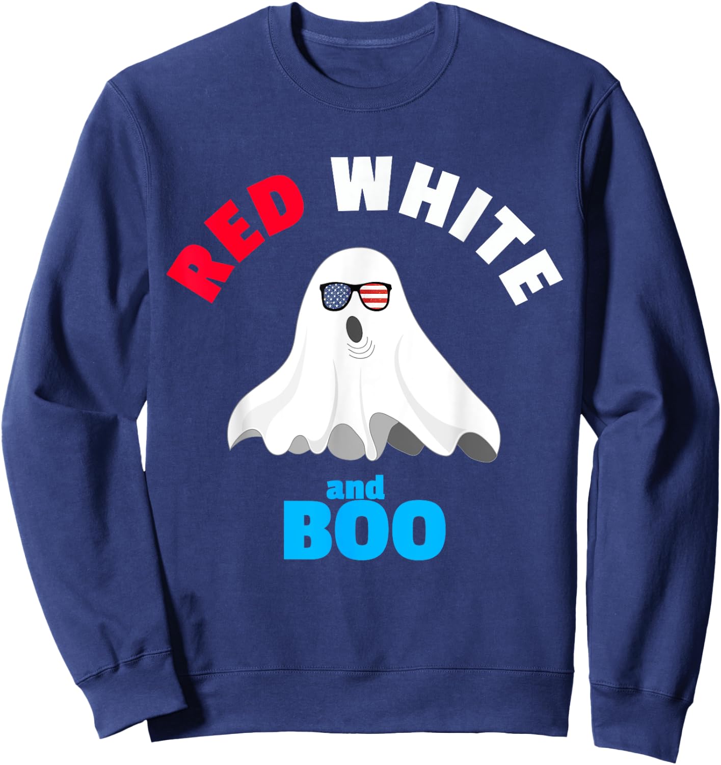 Red White and Boo - Funny American Ghost for Party Sweatshirt - Sweatshirt | Navy