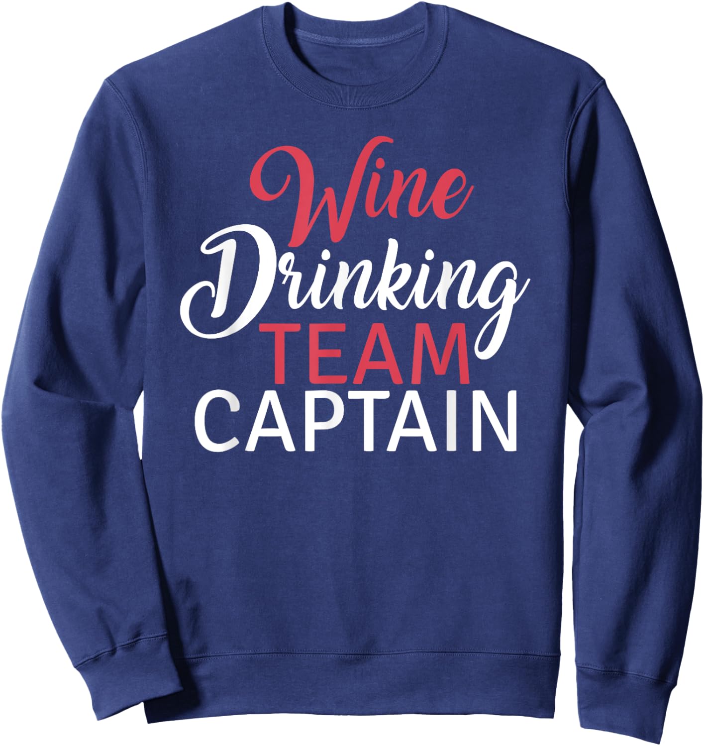 Wine Drinking Team Captain Funny Group Festival Sweatshirt - Sweatshirt | Navy