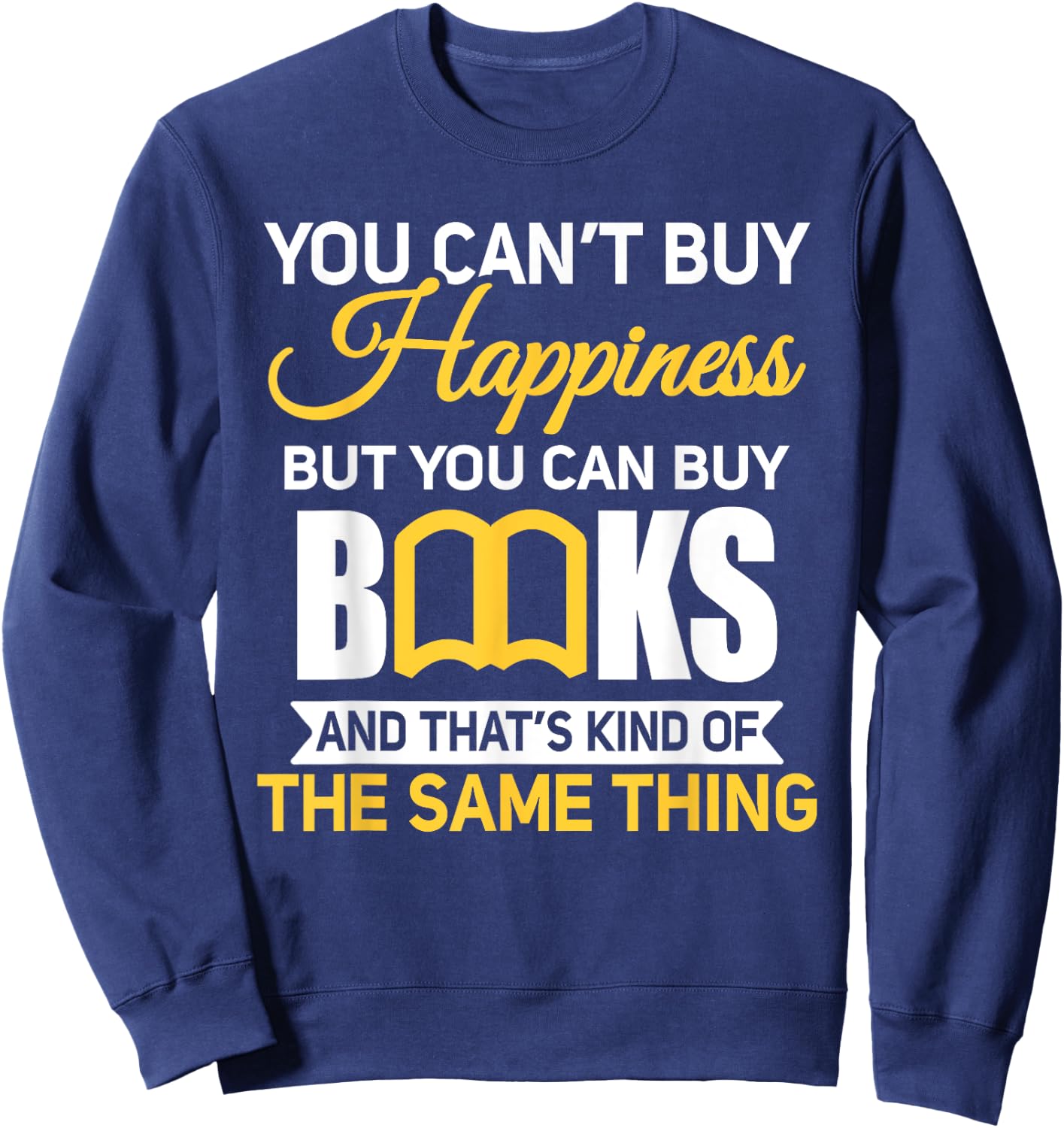You Can't Buy Happiness But You Can Buy Books Sweatshirt - Sweatshirt | Navy