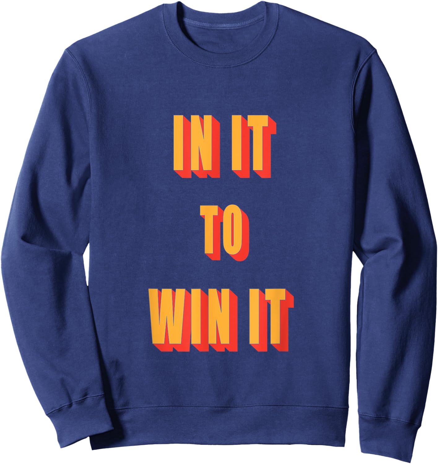 In It To Win It T Shirt Sweatshirt - Sweatshirt | Navy