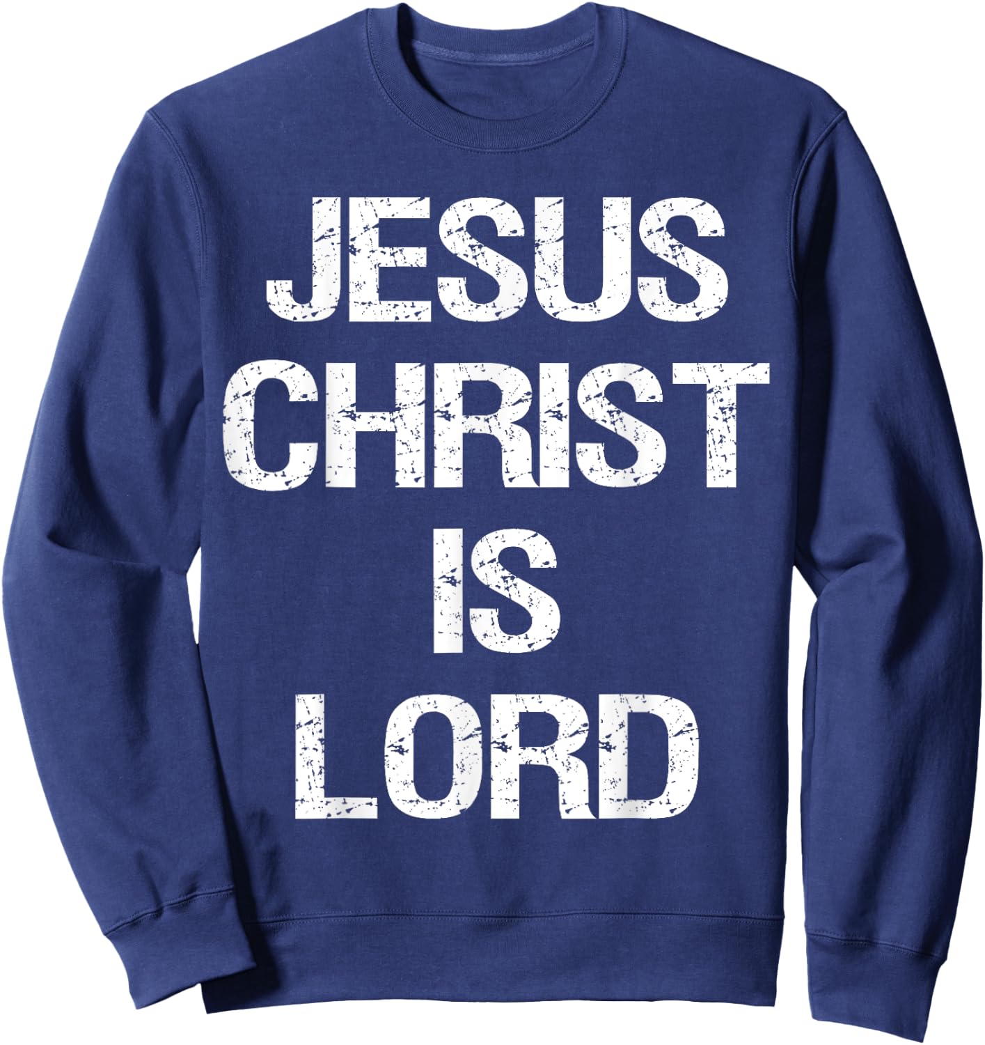 Jesus Christ Is Lord Christian Believer Graphic Sweatshirt - Sweatshirt | Navy