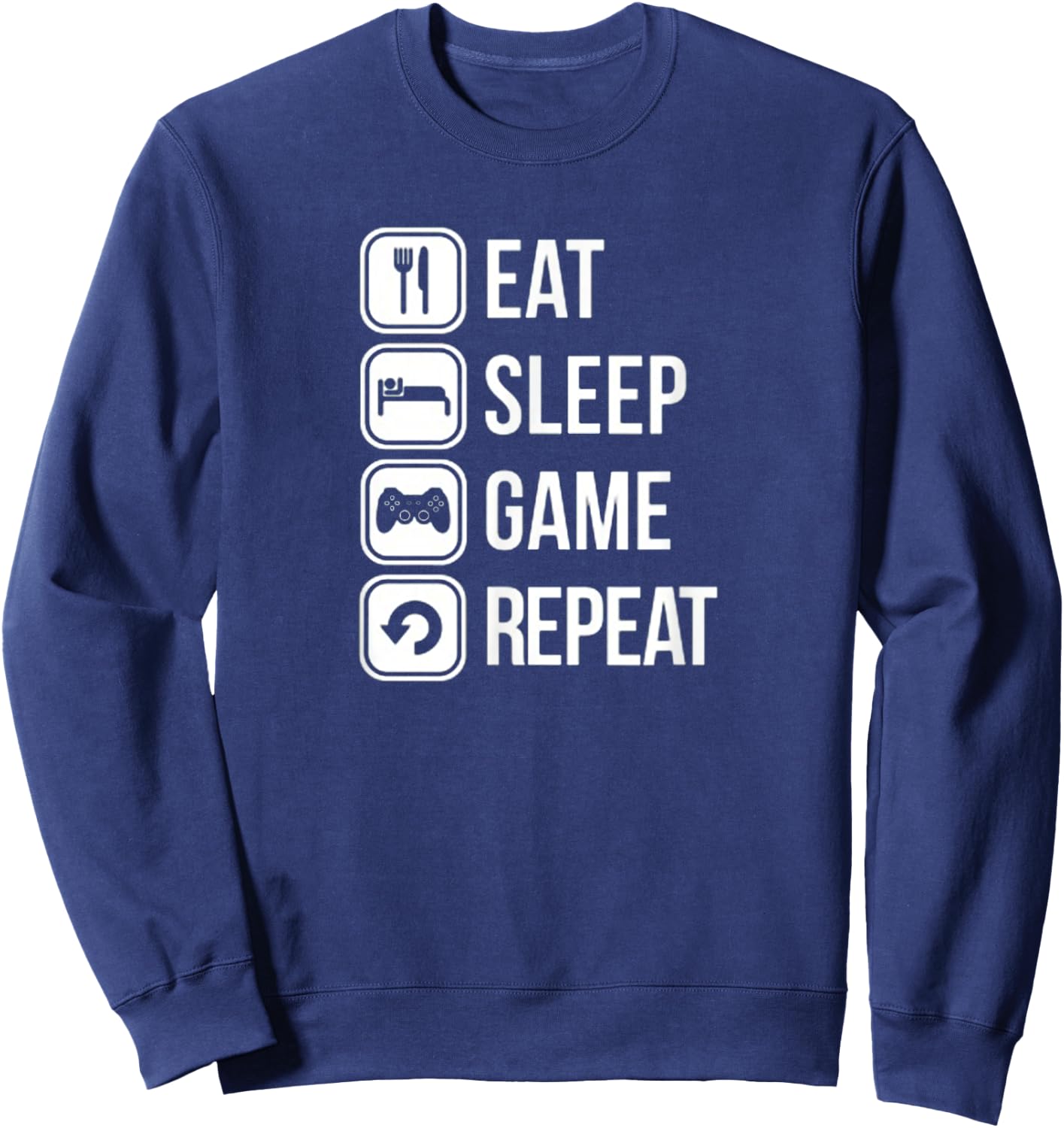 Eat Sleep Game Repeat Gaming Gamer New Top Shirt Sweatshirt - Sweatshirt | Navy