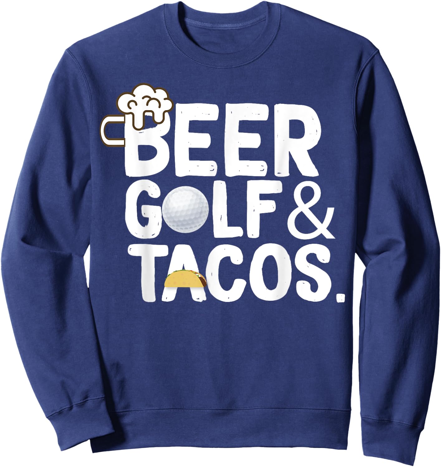 Funny Beer Golf and Tacos Shirt Men Gift Golfer Drinking Sweatshirt - Sweatshirt | Navy