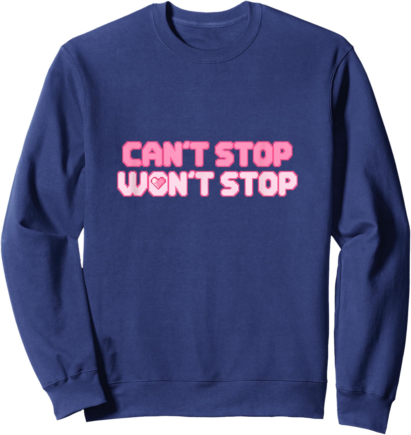 Can't Stop Won't Stop Sweatshirt - Sweatshirt | Navy