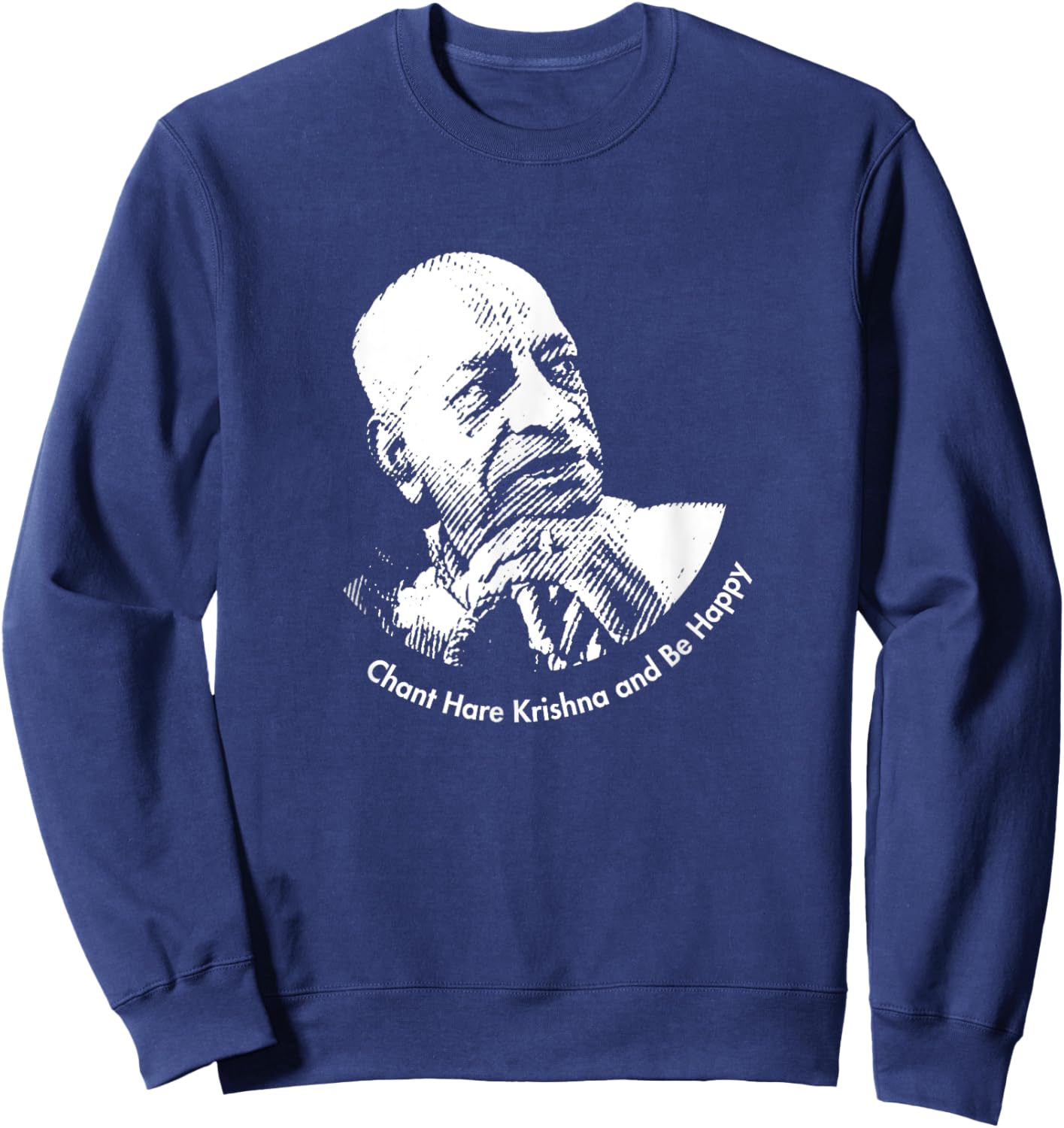 Chant Hare Krishna and be happy | Shrila Prabhupada Sweatshirt - Sweatshirt | Navy