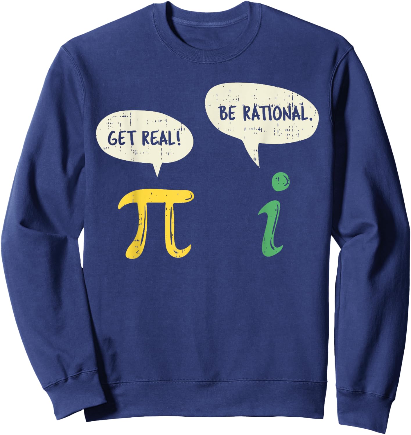 Funny Get Real Be Rational Shirt Pi Math Teacher Geek Gift Sweatshirt - Sweatshirt | Navy