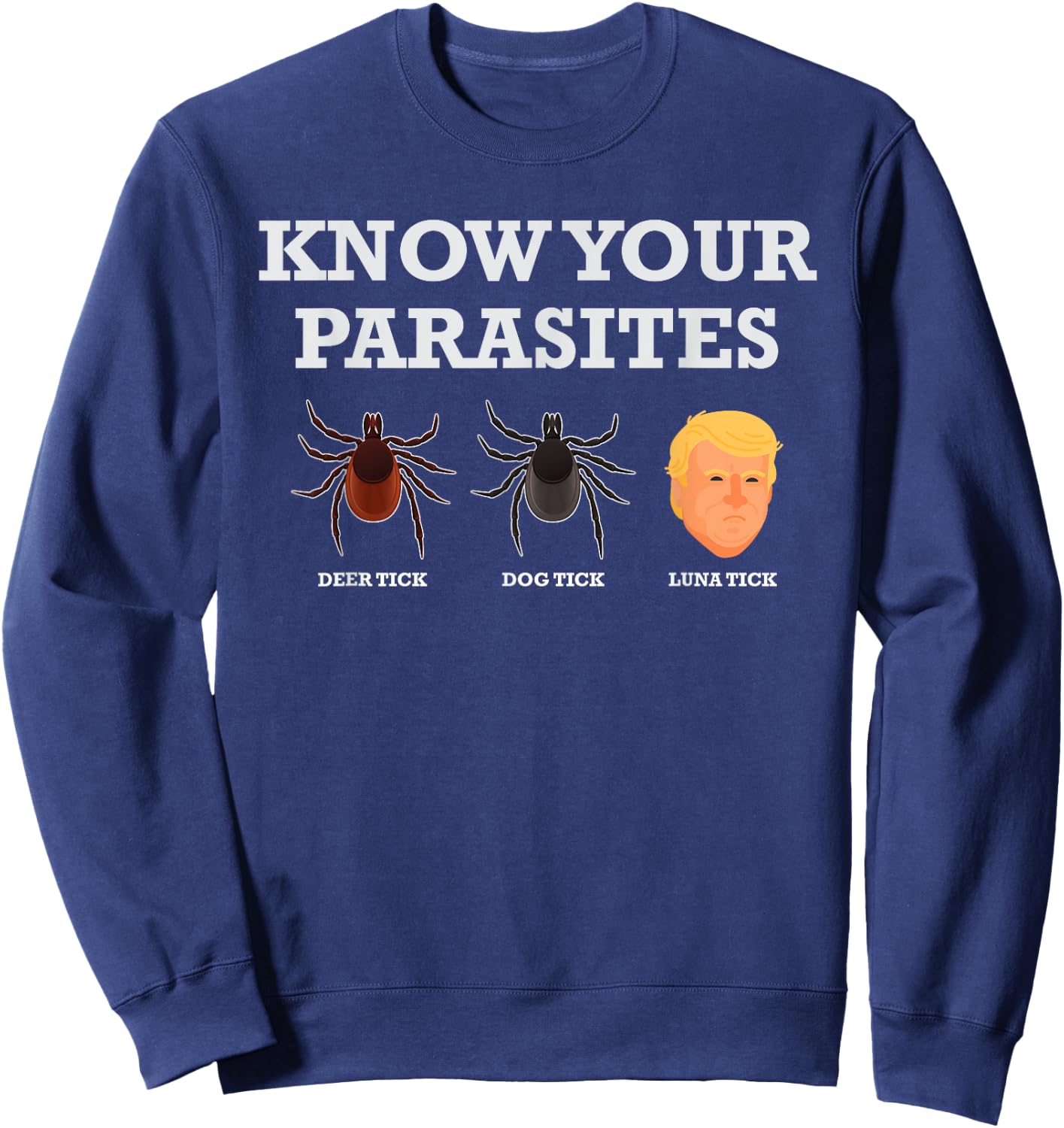 Funny President Donald Trump Parasite Lunatic T Shirt Sweatshirt - Sweatshirt | Navy