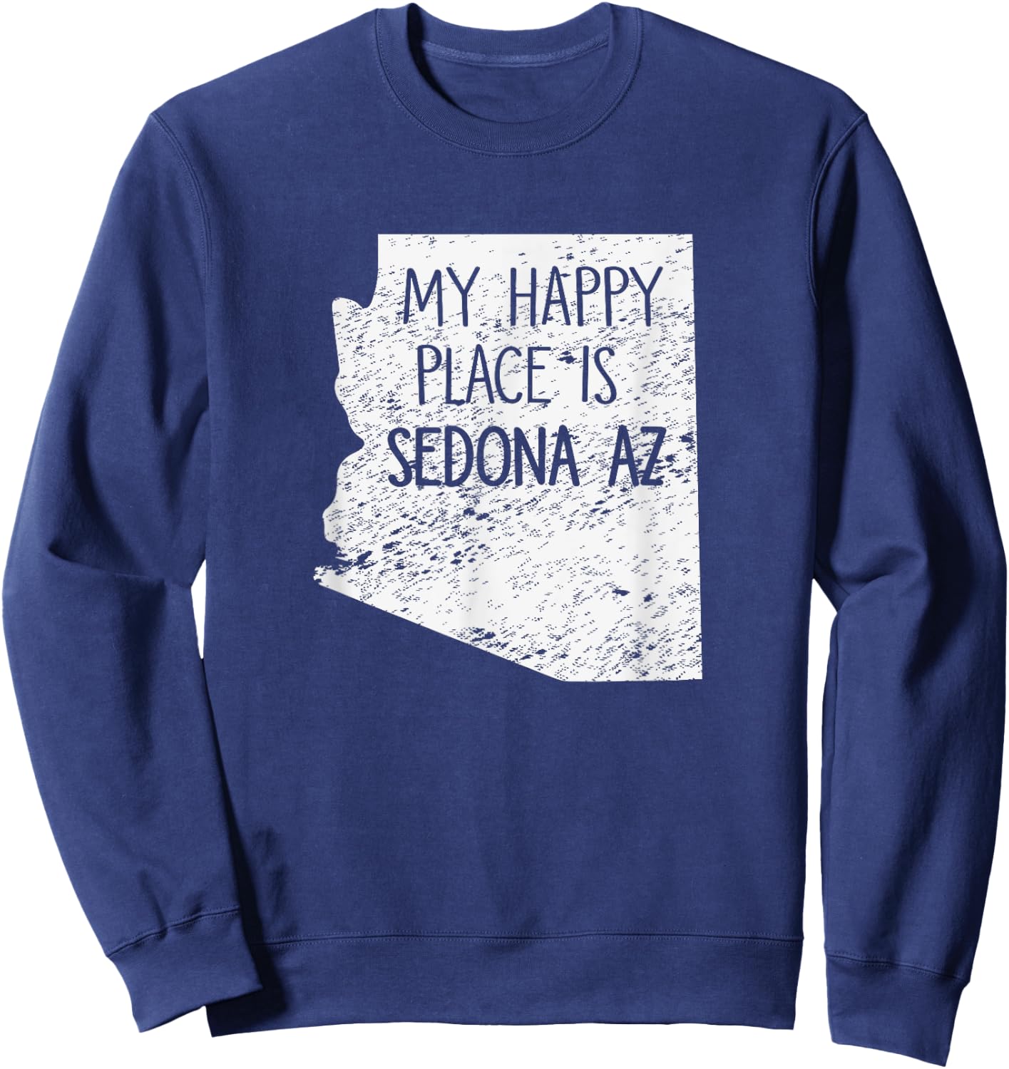 SEDONA, ARIZONA My Happy Place is Sedona Gift T Shirt Sweatshirt - Sweatshirt | Navy