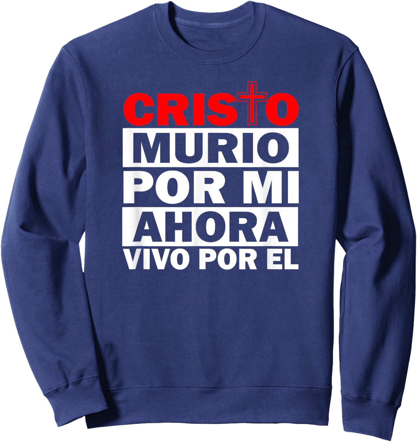 Cristo Murio Por Mi Camisas Cristianas Spanish Christian Sweatshirt - Sweatshirt | Navy