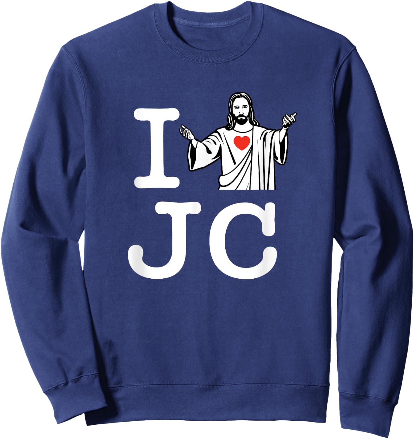 I Love JC White, Jesus Christ Shirt Sweatshirt - Sweatshirt | Navy