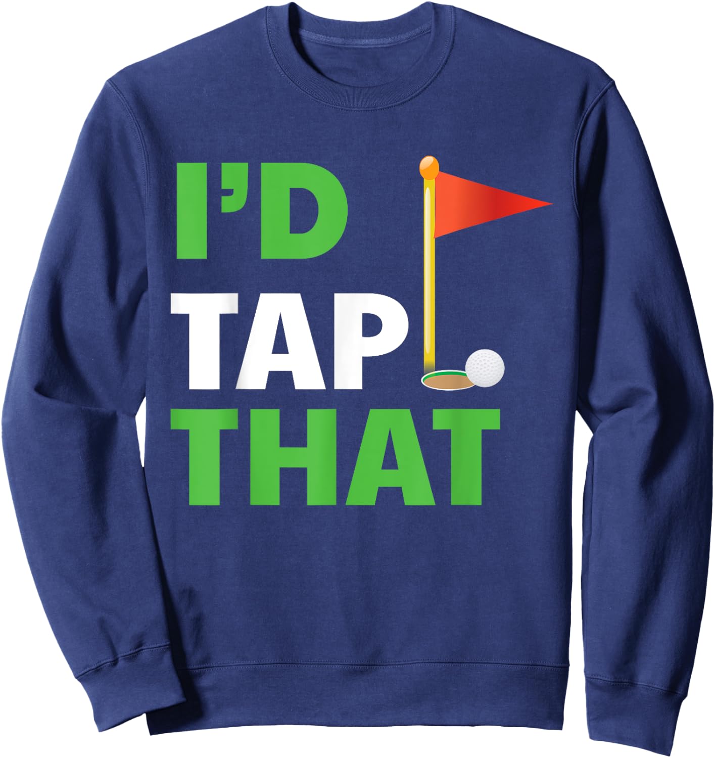 I'd Tap That Golf Sweatshirt - Sweatshirt | Navy