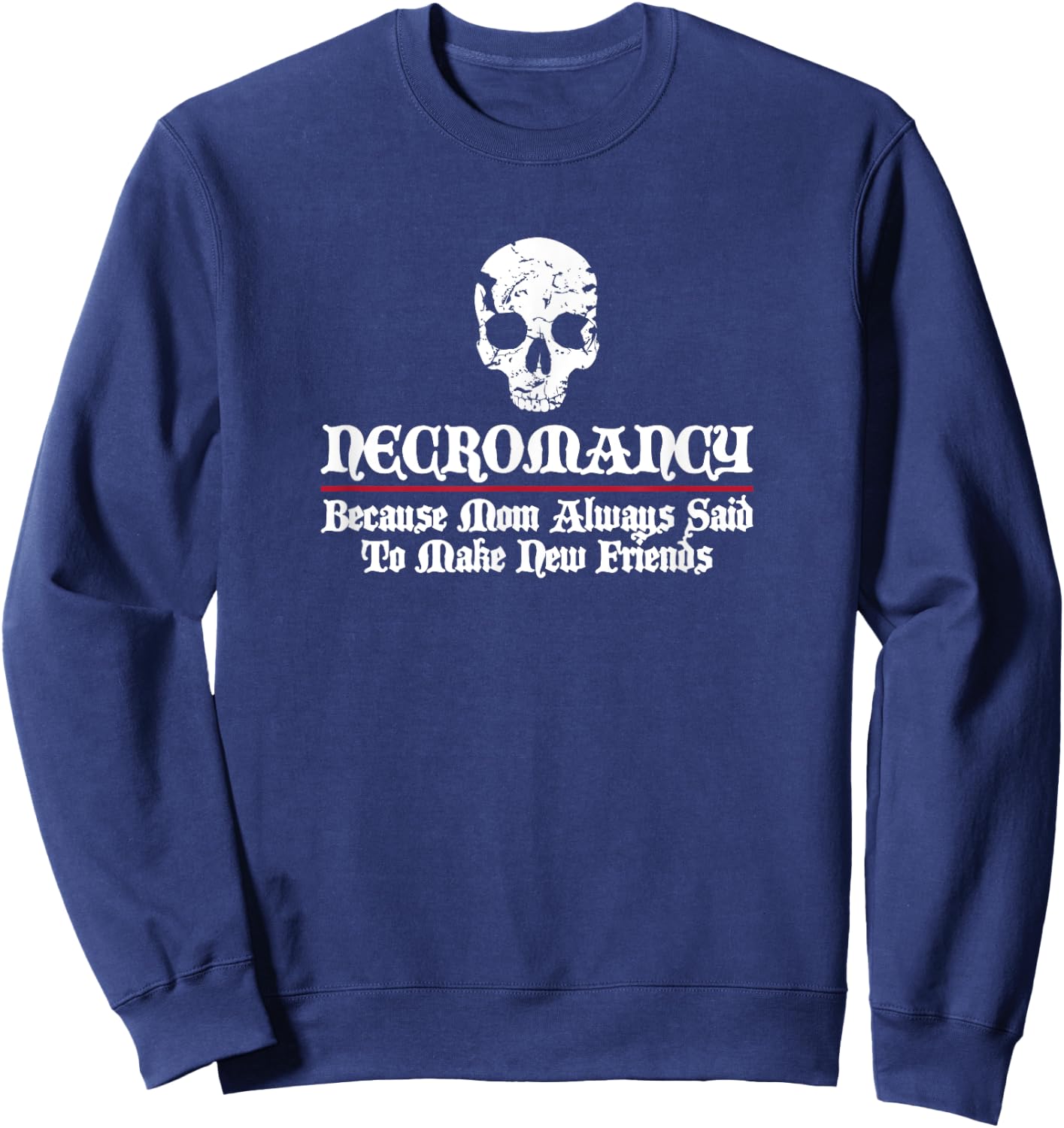 Necromancy Shirt Gift : Funny Necromancer Sweatshirt - Sweatshirt | Navy