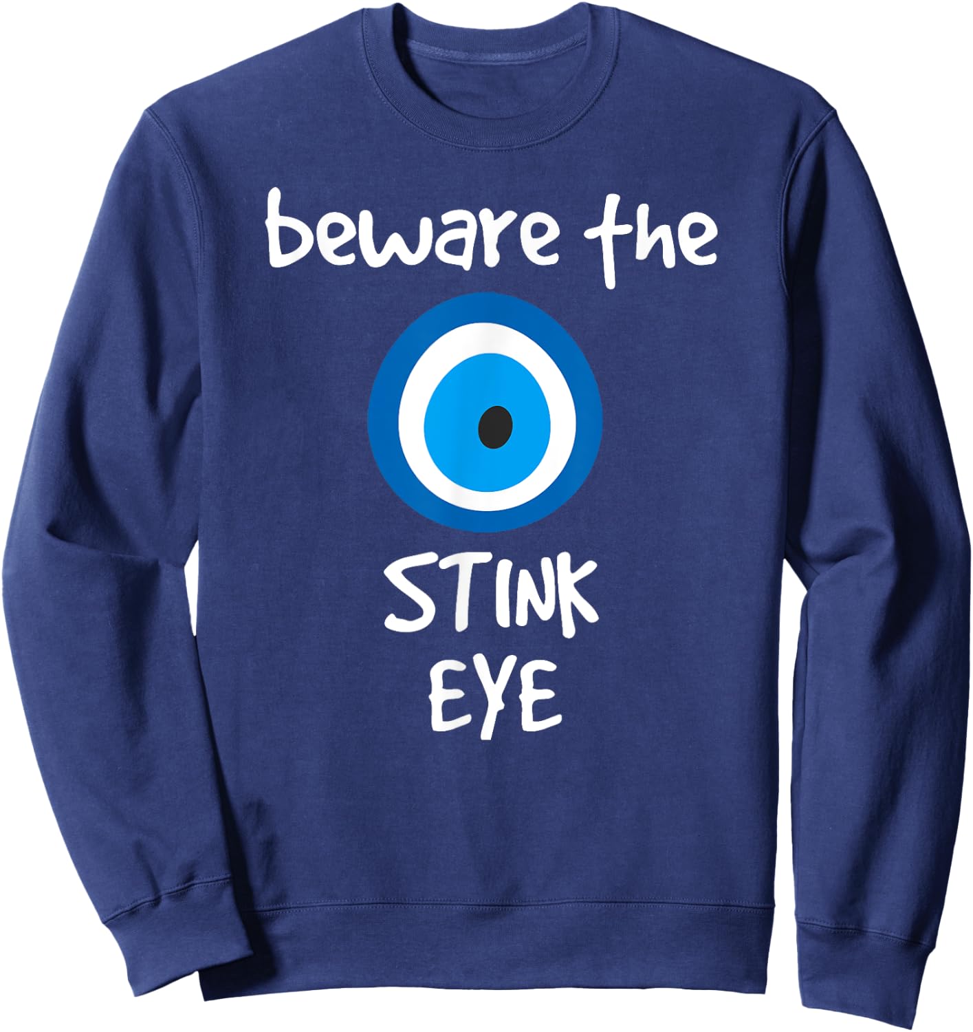 Beware the Stink Eye Evil Eye Protection Shirt Sweatshirt - Sweatshirt | Navy