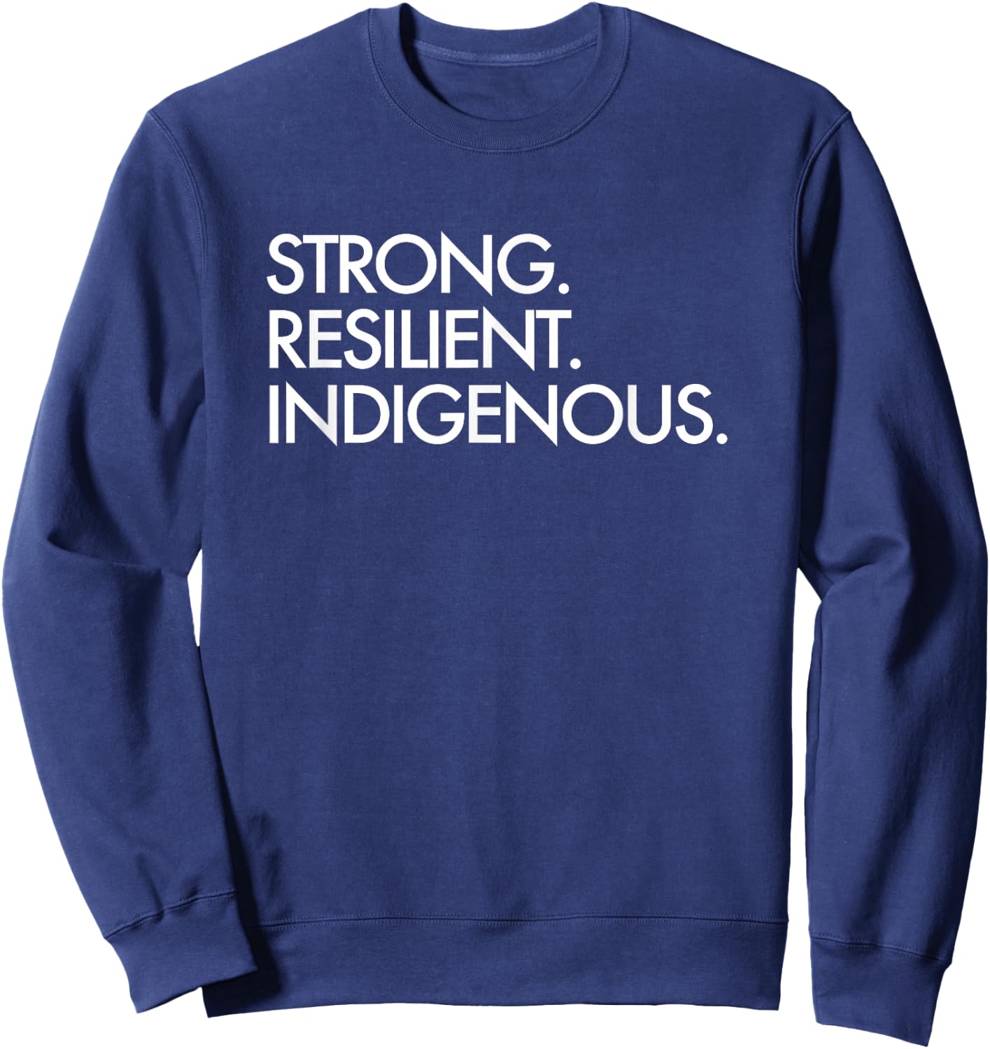 Strong Resilient Indigenous Sweatshirt - Sweatshirt | Navy