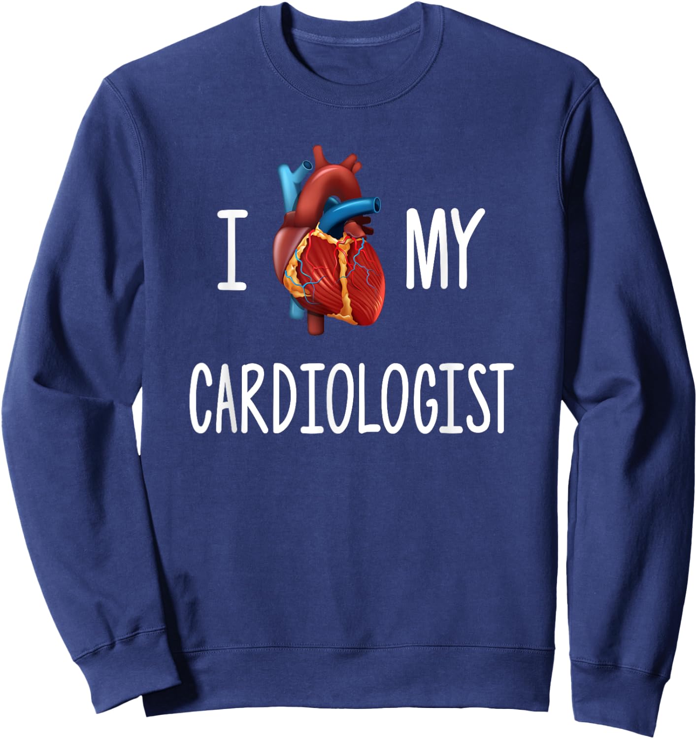 I Love (Heart) My Cardiologist Funny Visual Pun T Shirt Sweatshirt - Sweatshirt | Navy