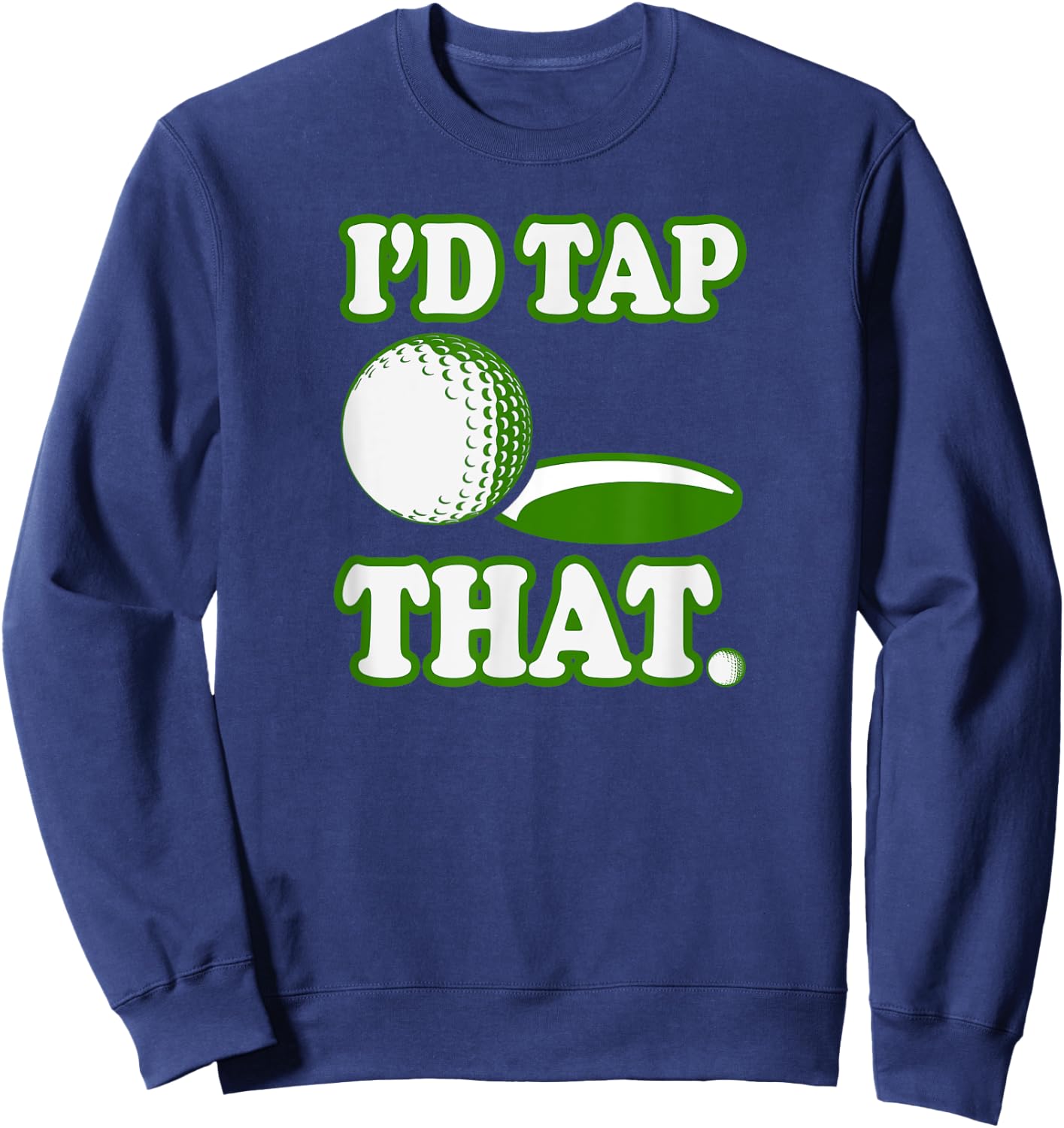 I'd Tap That Shirt Sweatshirt - Sweatshirt | Navy