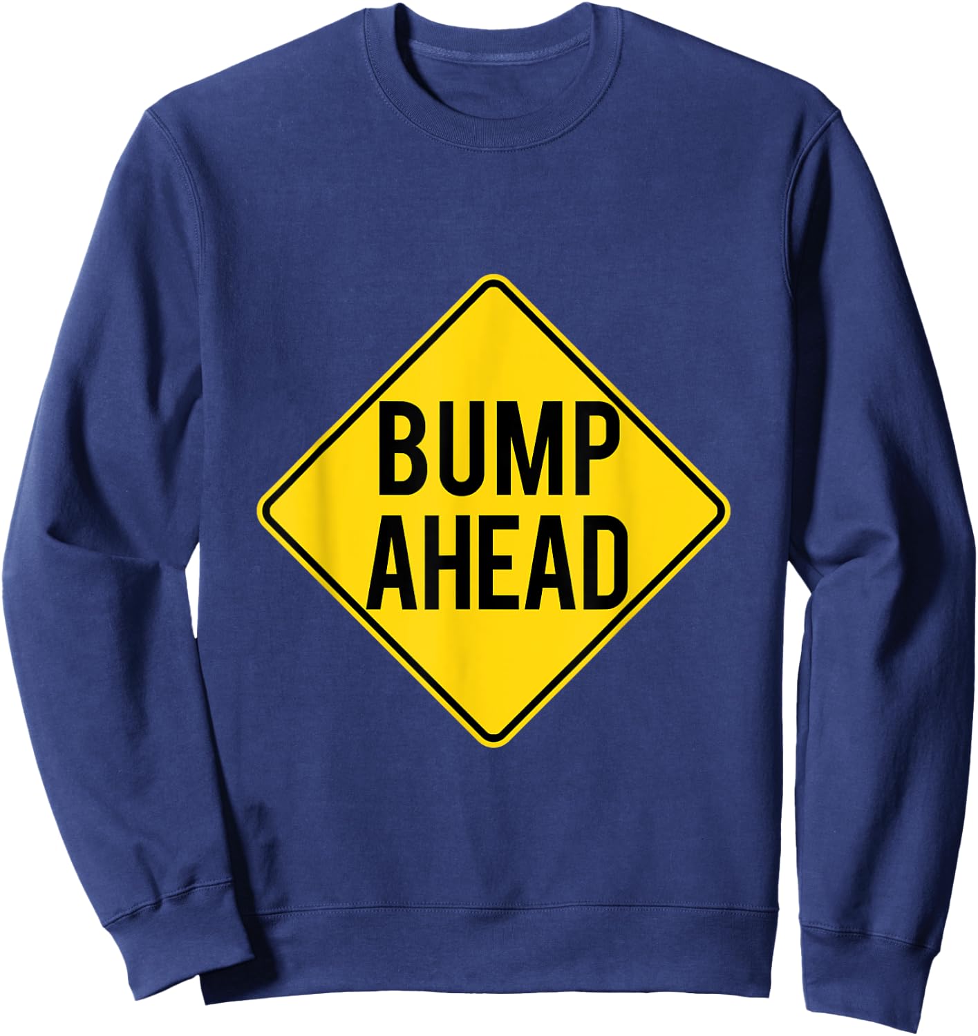 Pregnancy Baby Announcement-Funny Bump Ahead-Pretty Sweatshirt - Sweatshirt | Navy