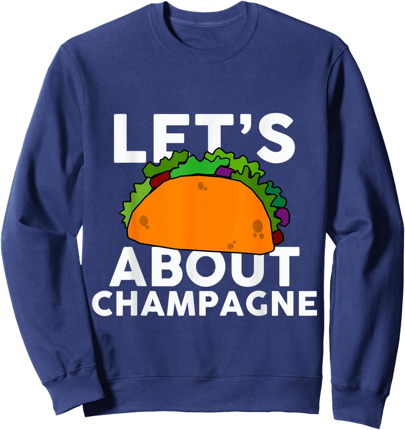 Let's Taco About Champagne Funny Bar Sweatshirt - Sweatshirt | Navy