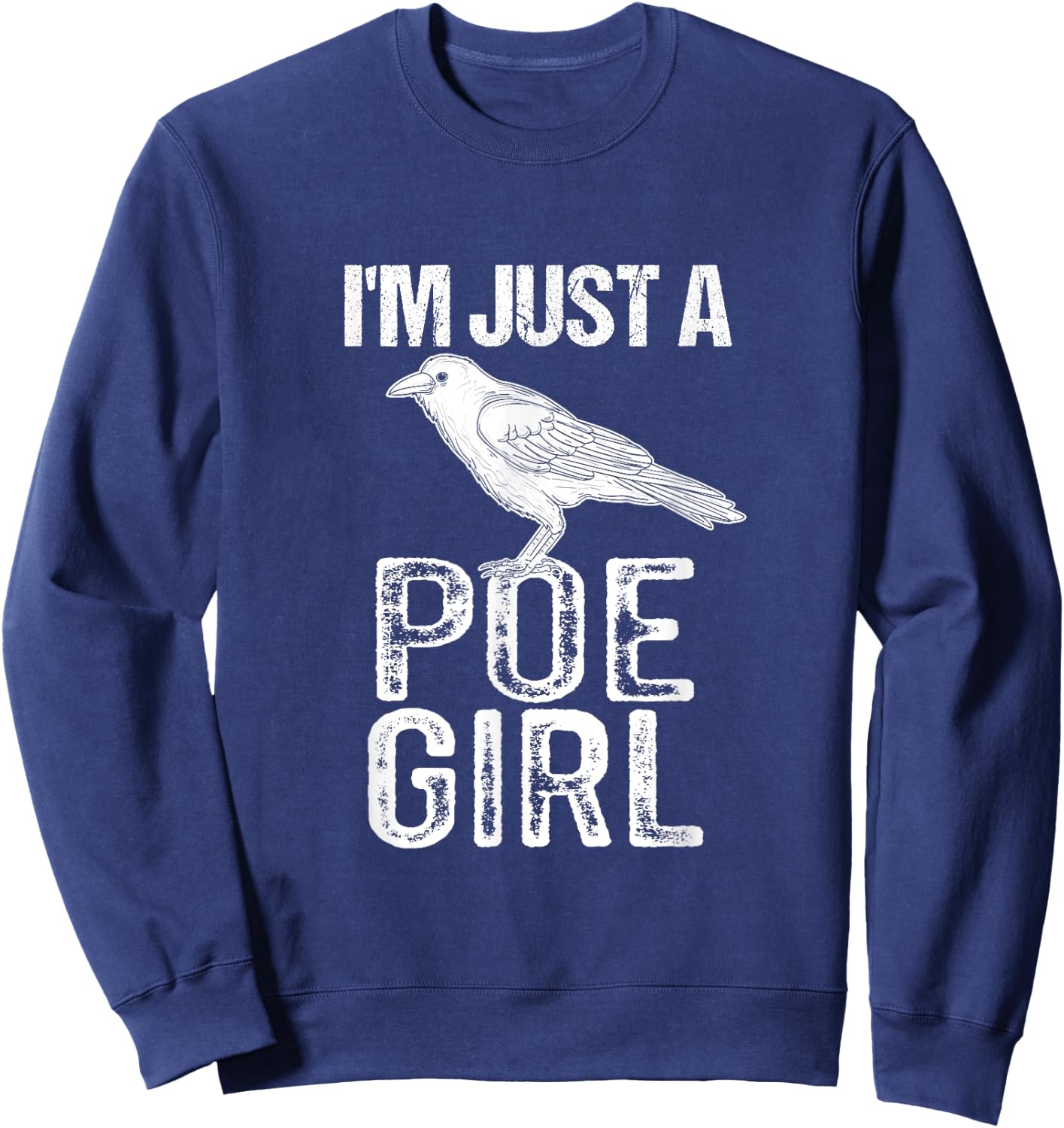 Funny Edgar Allen Poe Literature I'm Just A Poe Girl Sweatshirt - Sweatshirt | Navy