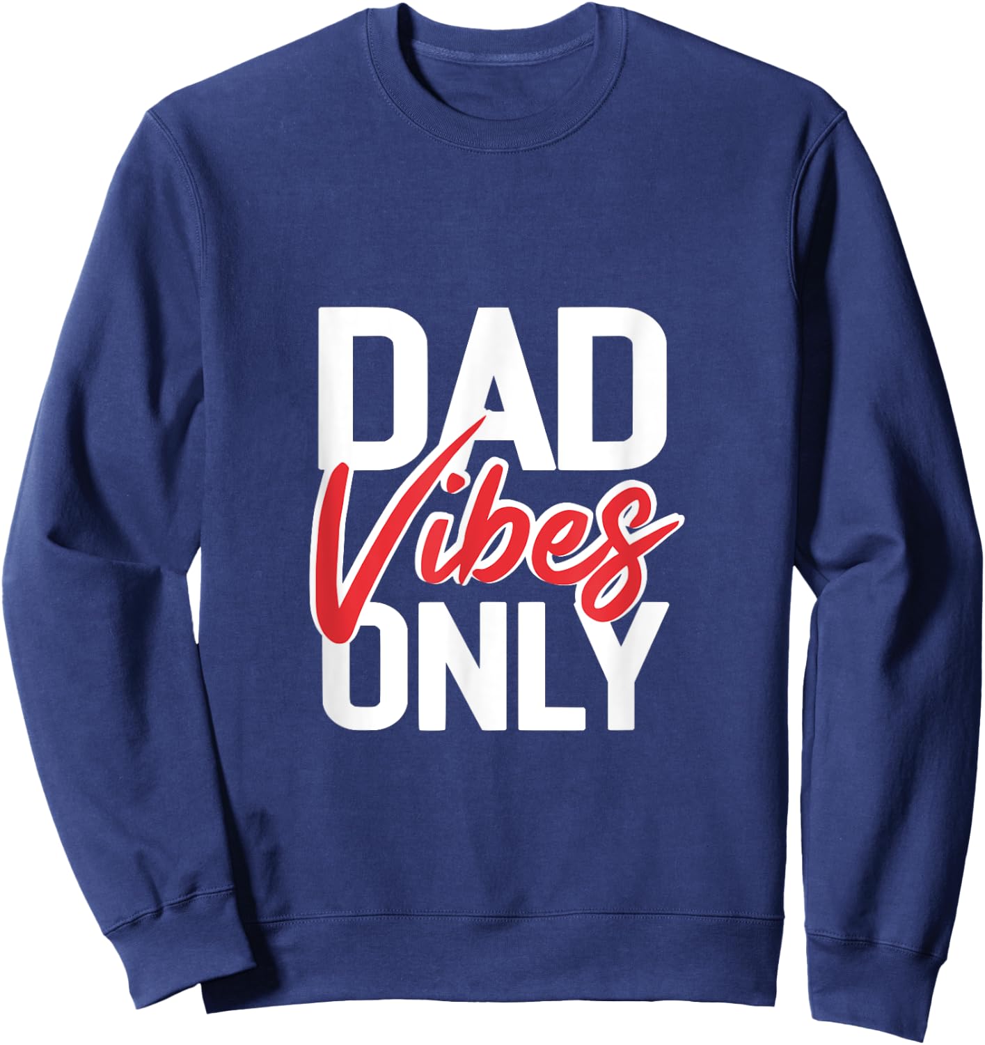 Dad Vibes Only - Funny Cool Dad Jokes Gift Sweatshirt - Sweatshirt | Navy