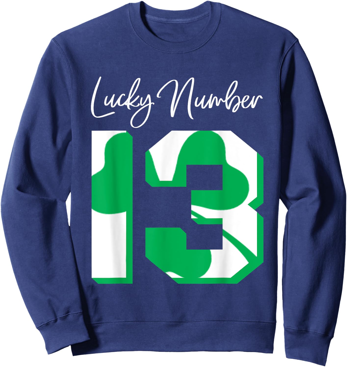 'Lucky Number 13' Awesome Lucky Number Gift Shirt Sweatshirt - Sweatshirt | Navy