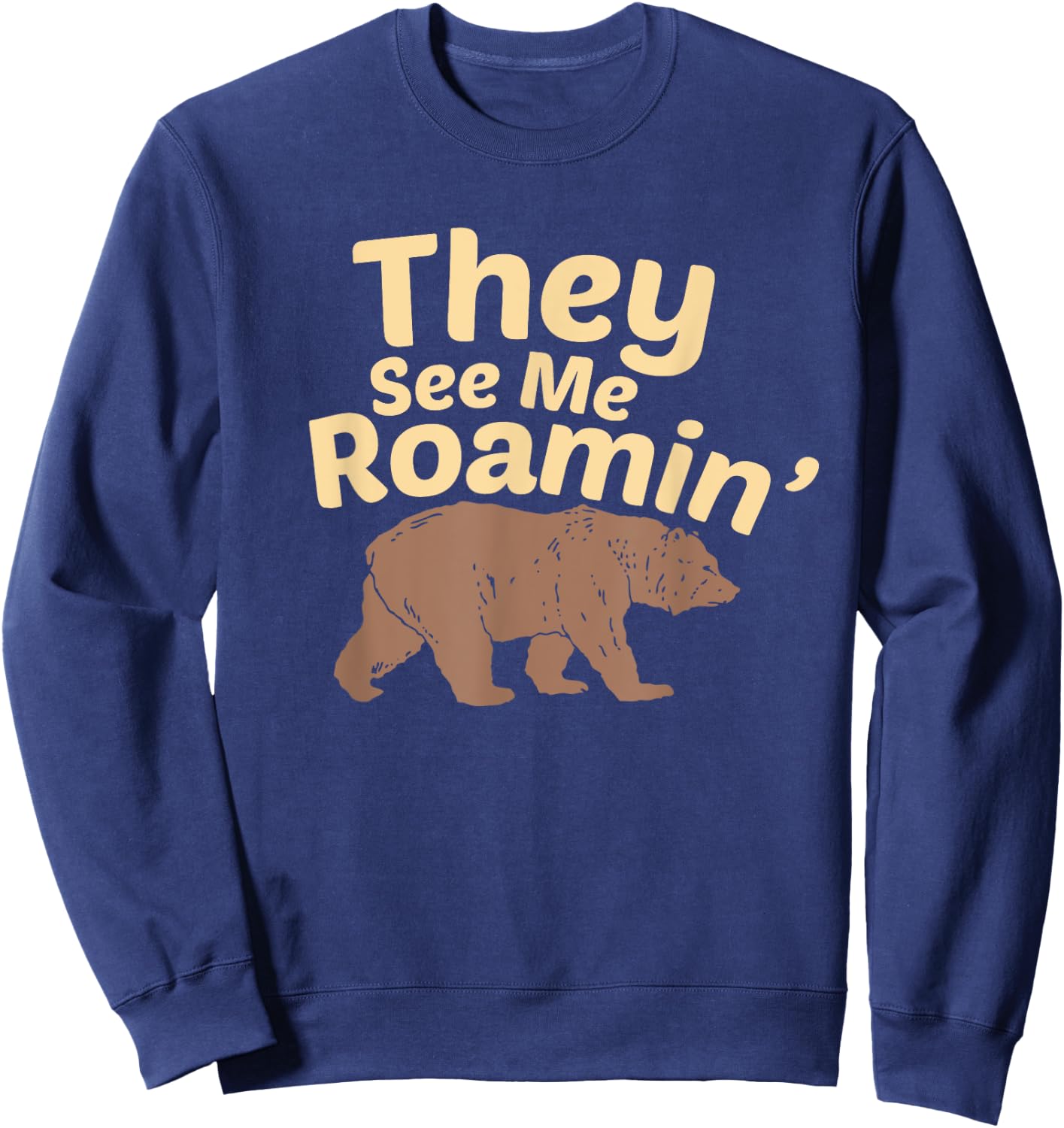 They See Me Roamin’ Funny Hiking Bear Wilderness Design Sweatshirt - Sweatshirt | Navy