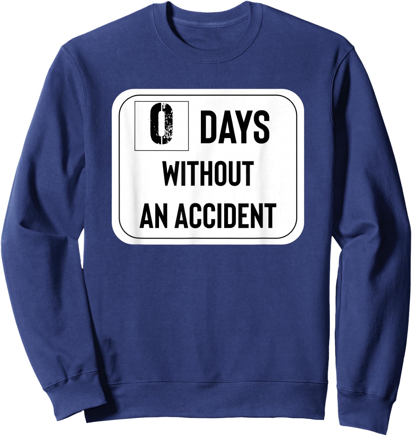Zero Days Without an Accident Sweatshirt - Sweatshirt | Navy