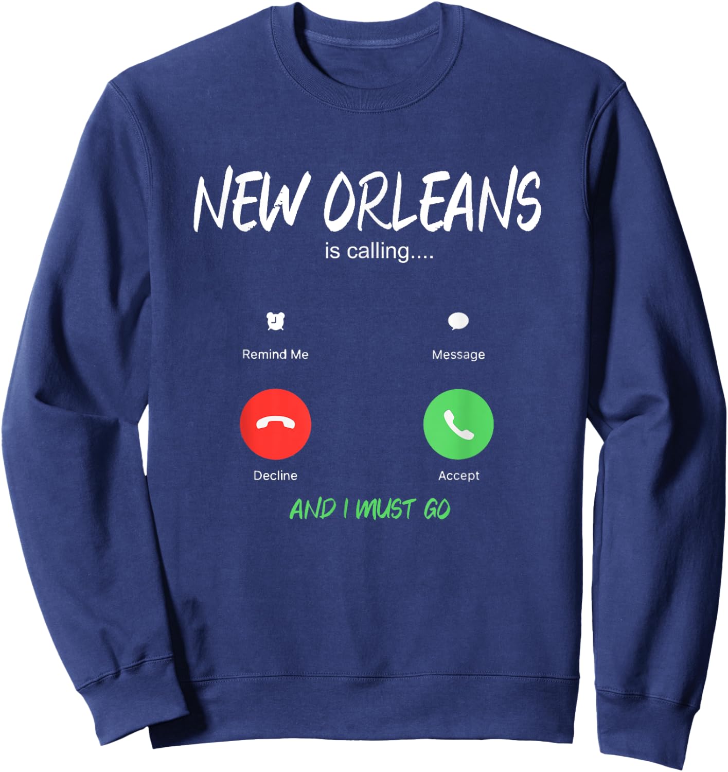 New Orleans Is Calling And I Must Go Louisiana USA Traveling Sweatshirt - Sweatshirt | Navy