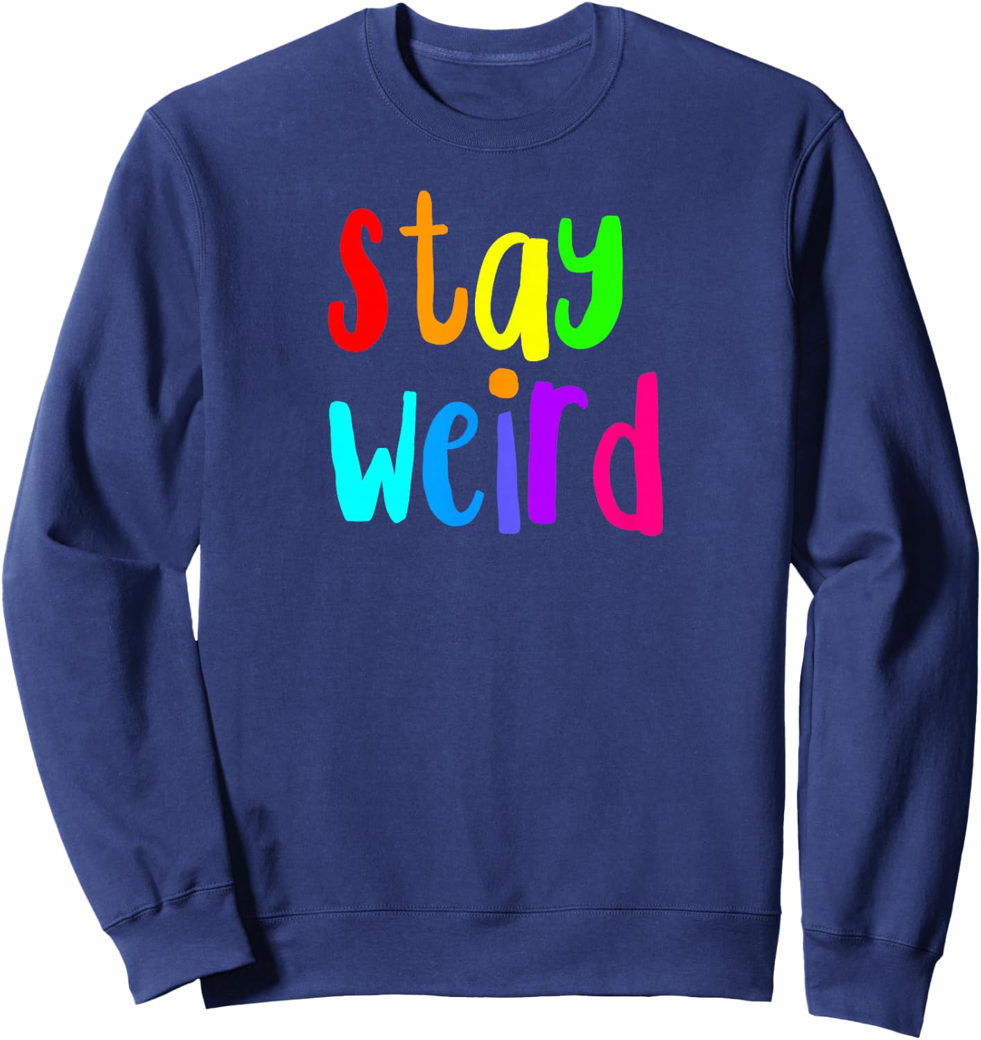 Stay Weird Rainbow Letters Sweatshirt - Sweatshirt | Navy