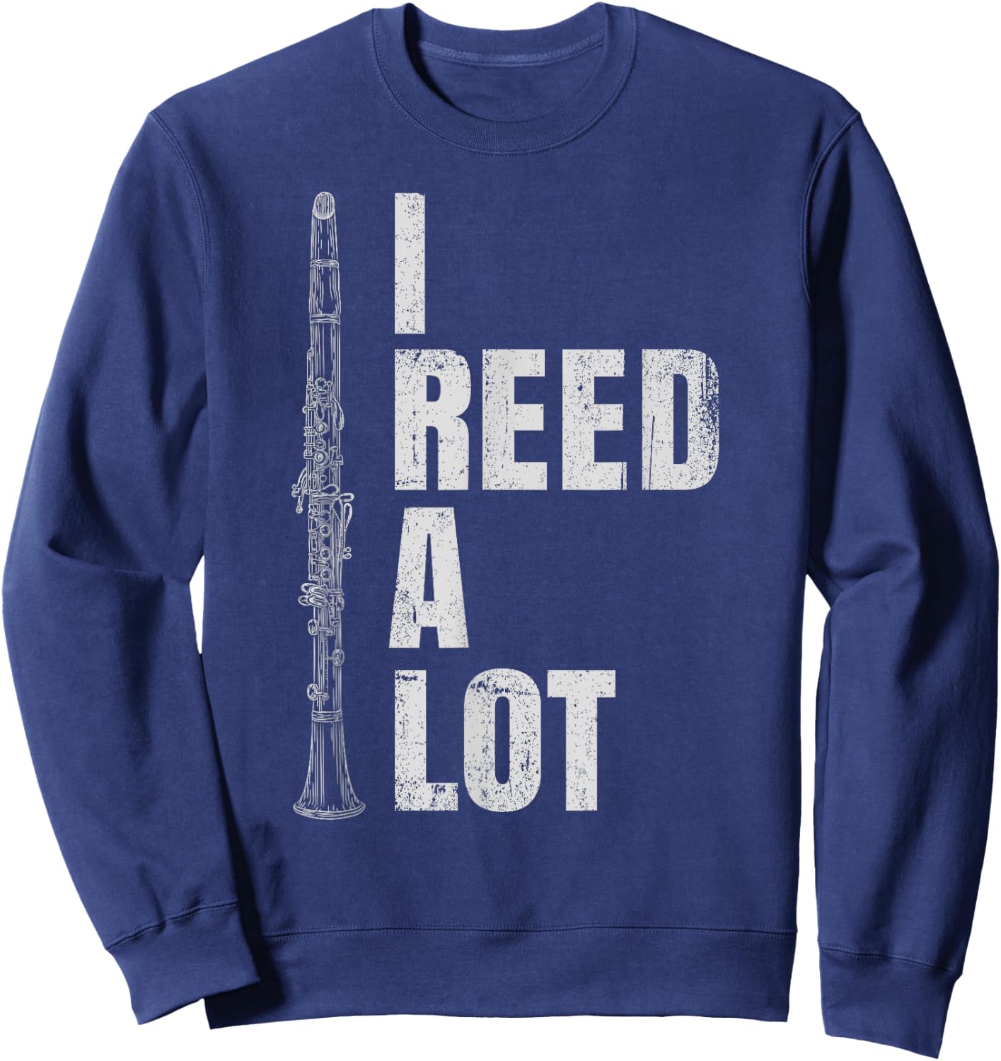 Funny Clarinet Word Game I Reed A Lot Clarinet Player Sweatshirt - Sweatshirt | Navy