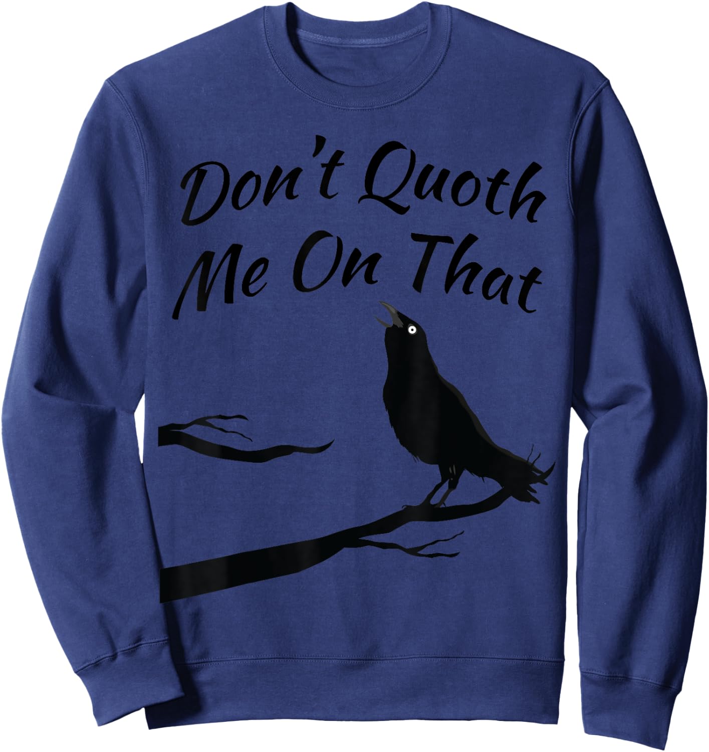 Funny Edgar Allan Poe Quoth The Raven Nevermore Quote Sweatshirt - Sweatshirt | Navy