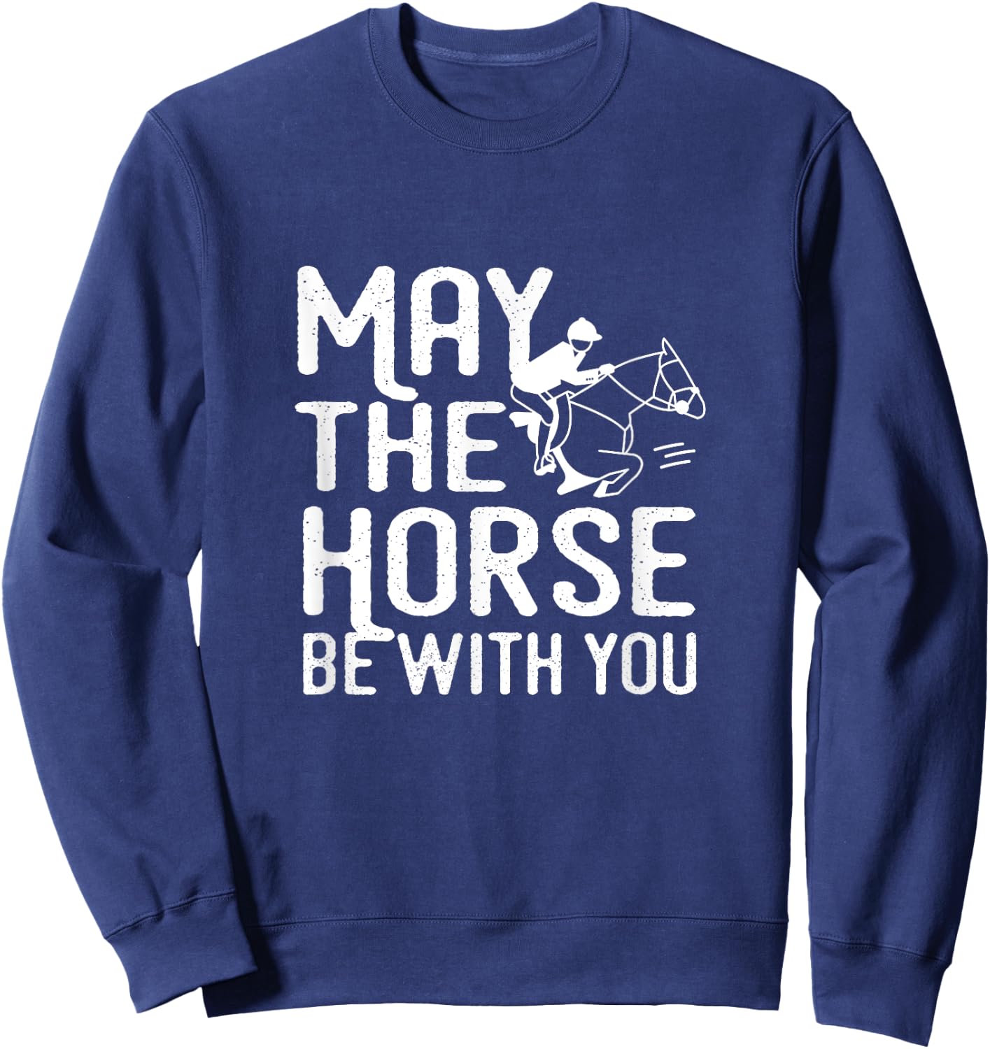 May the Horse Be With You - Funny Horse Shirt Sweatshirt - Sweatshirt | Navy
