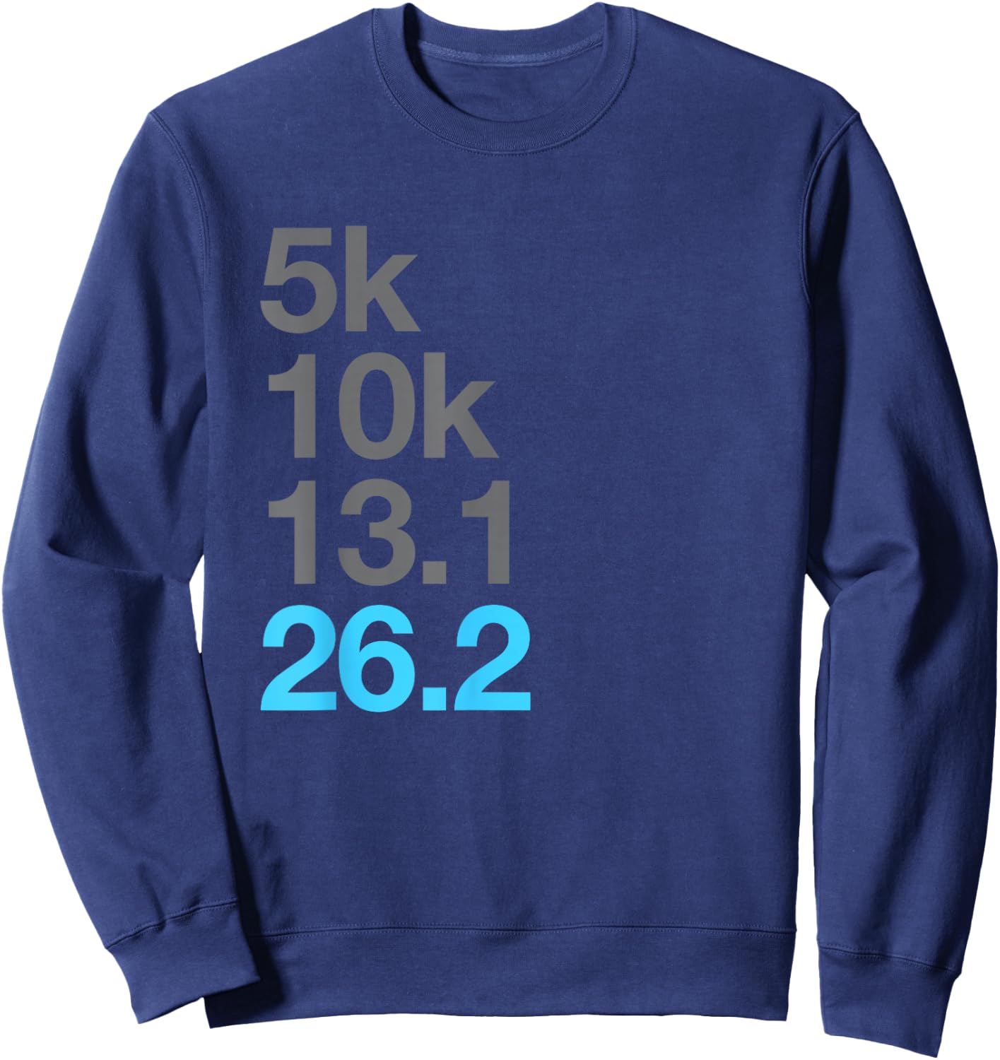 5k 10k 13.1 26.2 Marathon Running Marathoner Sweatshirt - Sweatshirt | Navy