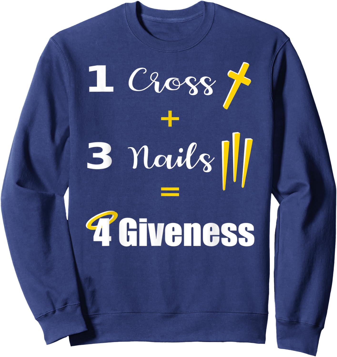1 Cross 3 Nails Equals Forgiveness Christian Sweatshirt - Sweatshirt | Navy