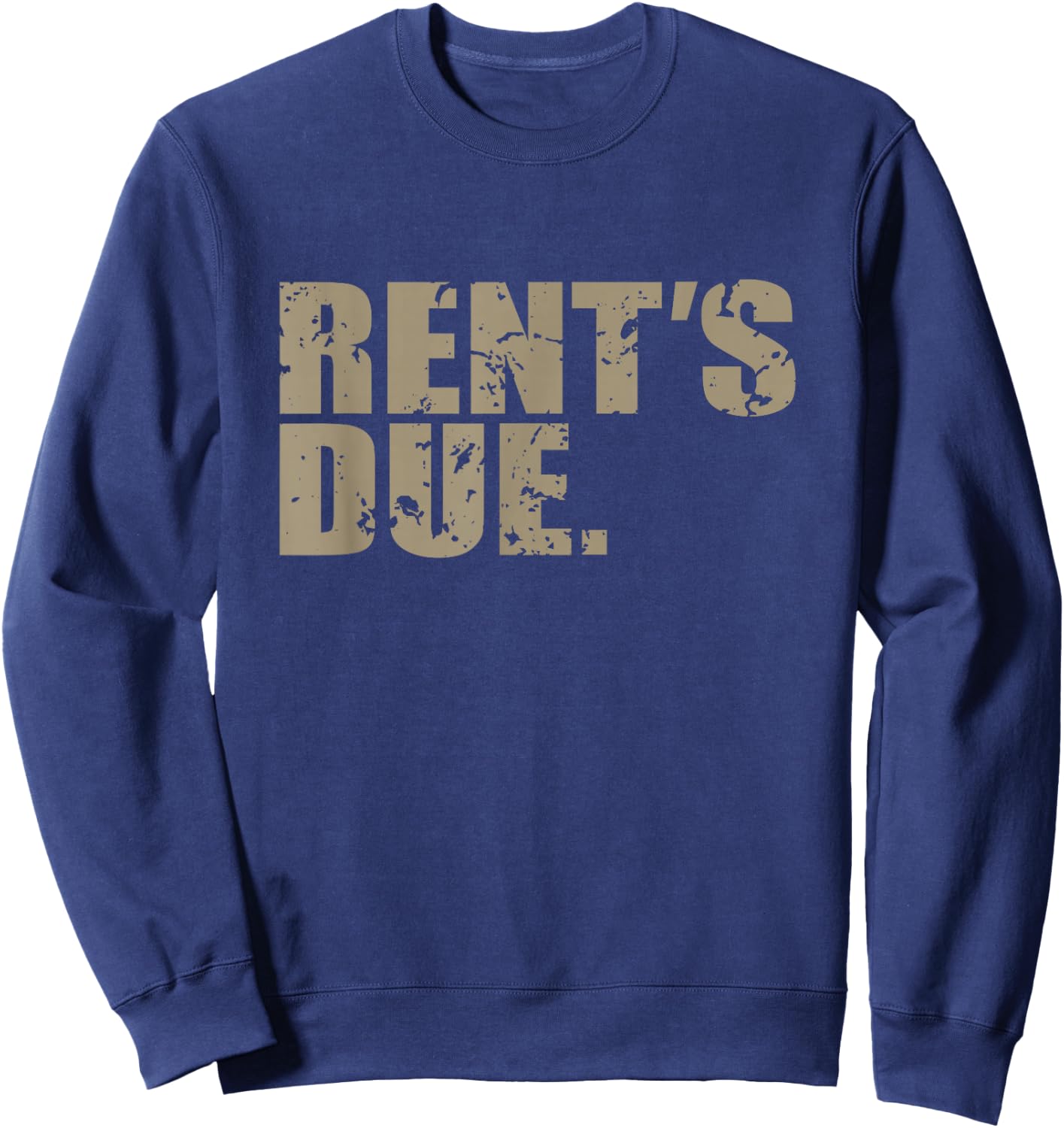 Rent's Due work hard bodybuilder weightlifting distressed Sweatshirt - Sweatshirt | Navy