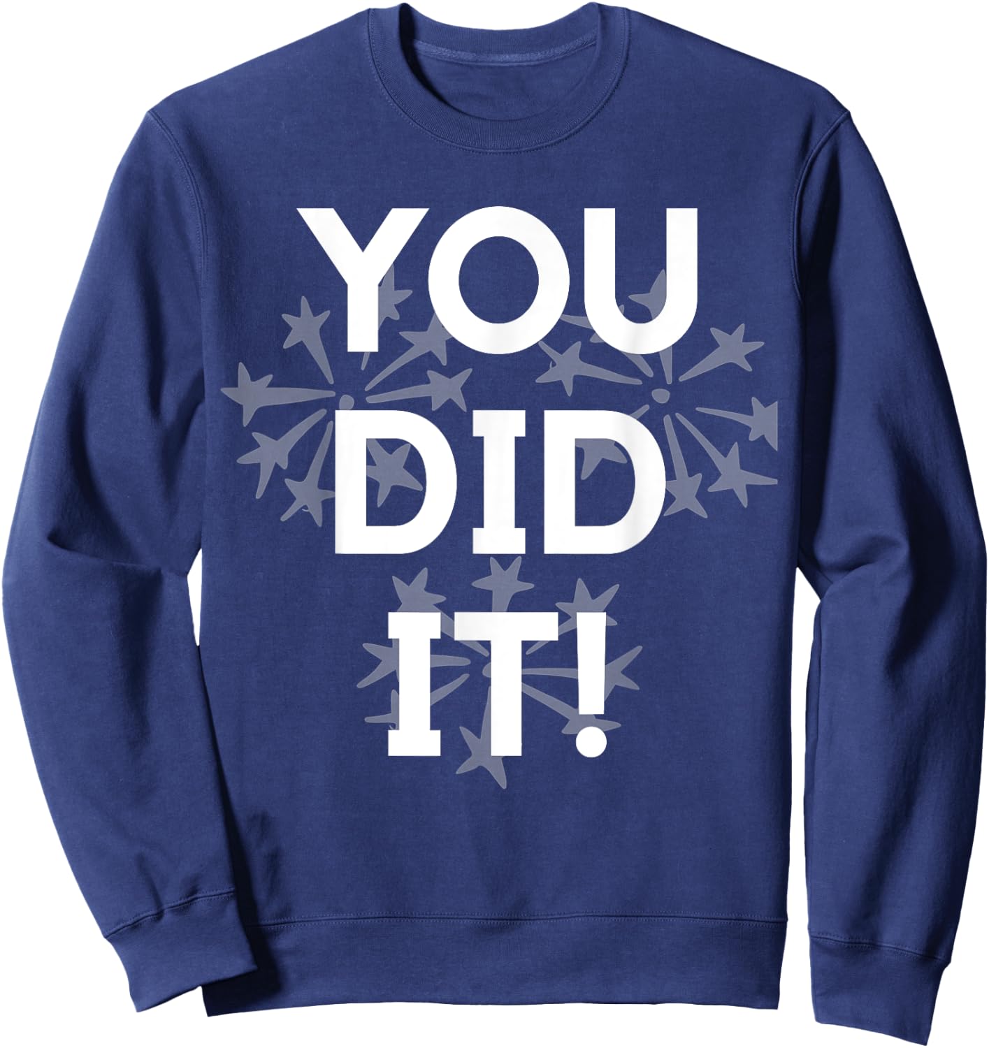 Congrats You Did It Congratulations Graduation Win Promotion Sweatshirt - Sweatshirt | Navy