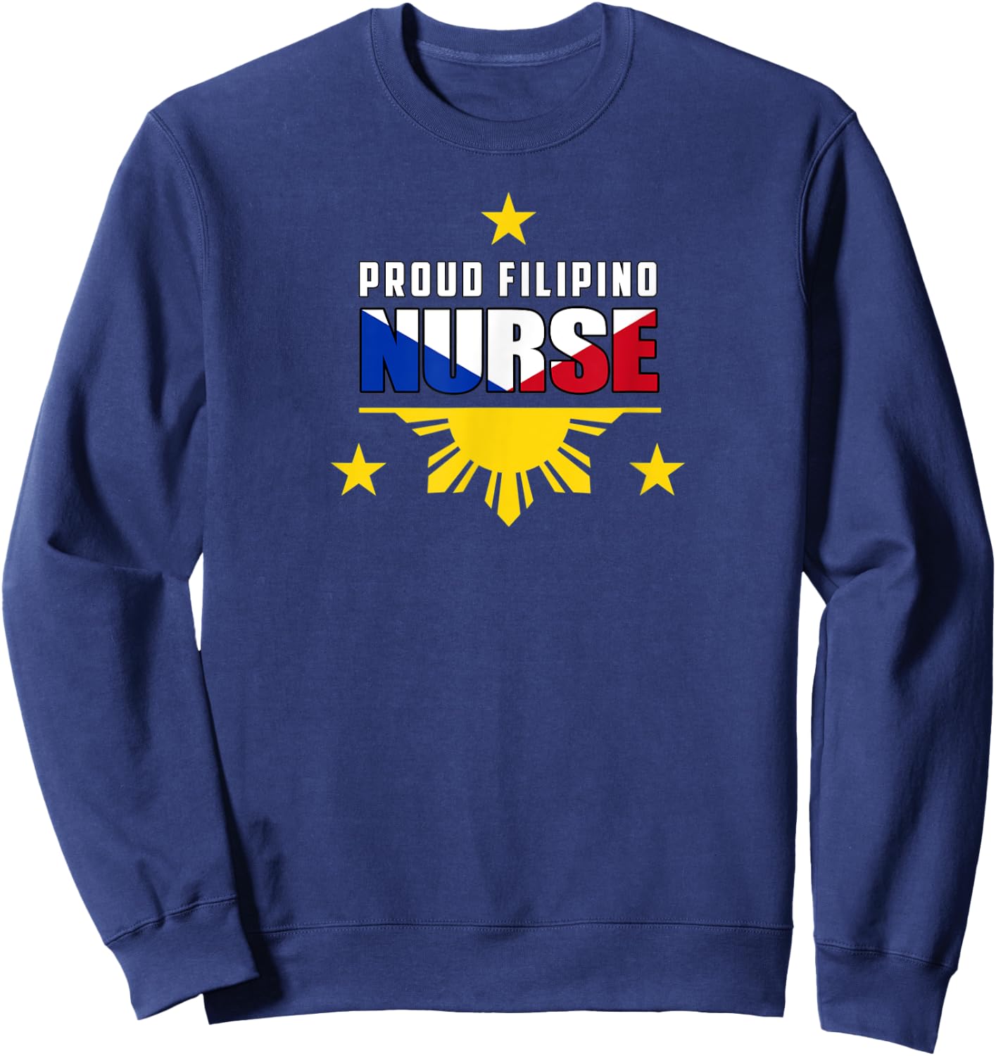 Proud Filipino Nurse Shirt Sweatshirt - Sweatshirt | Navy