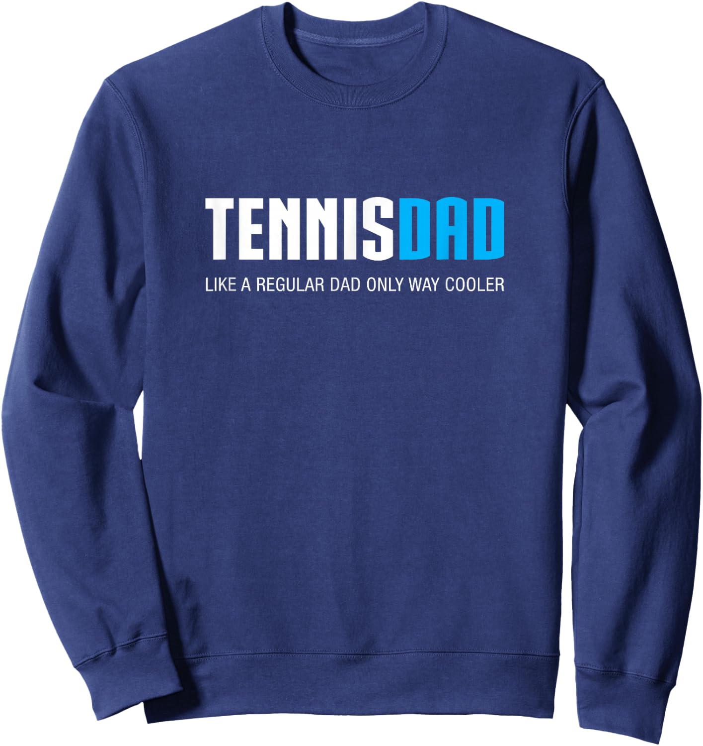 Tennis Dad Shirt, Funny Cute Father's Day Gift Sweatshirt - Sweatshirt | Navy