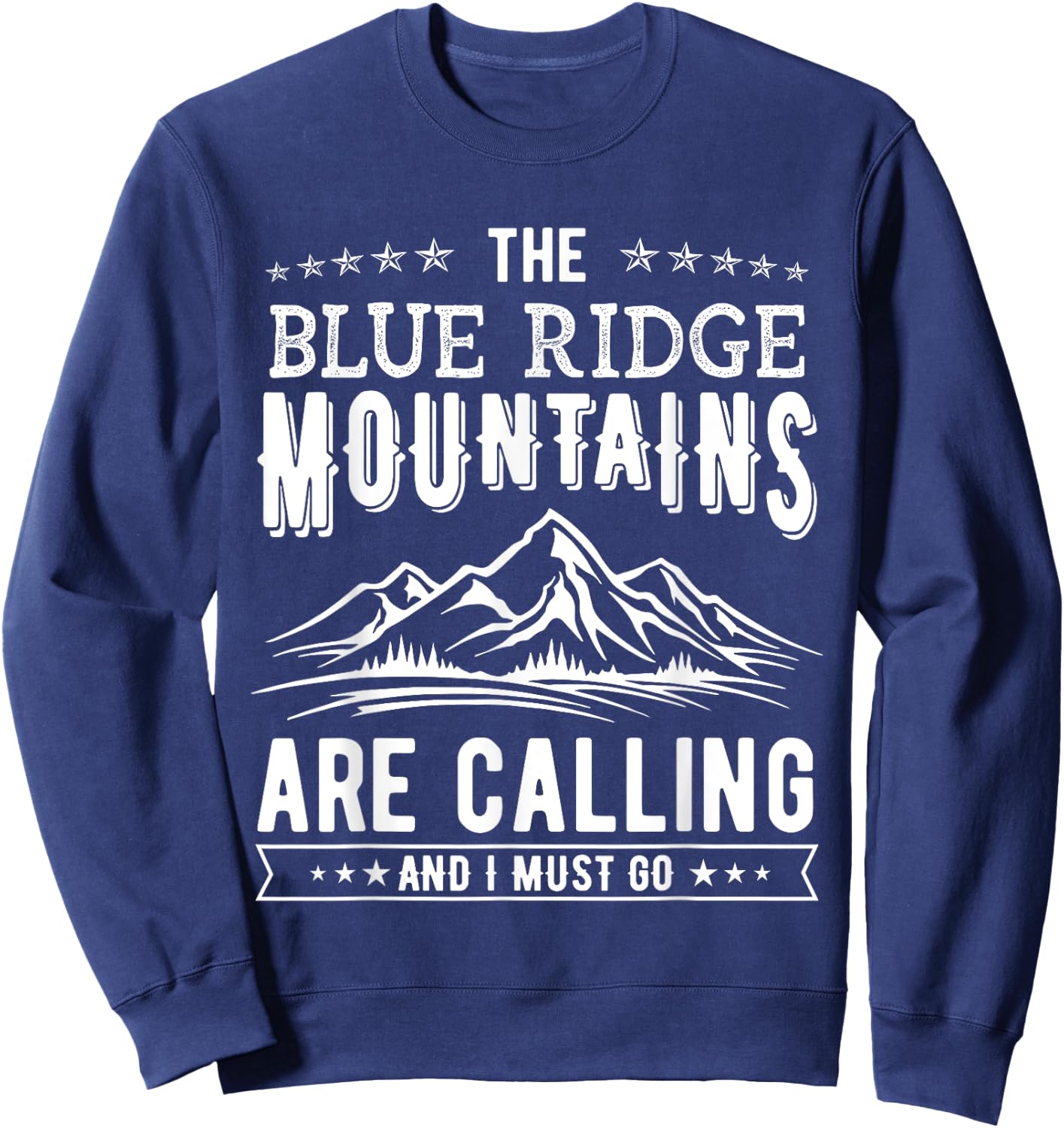 The Blue Ridge Mountains Are Calling And I Must Go Funny Sweatshirt - Sweatshirt | Navy