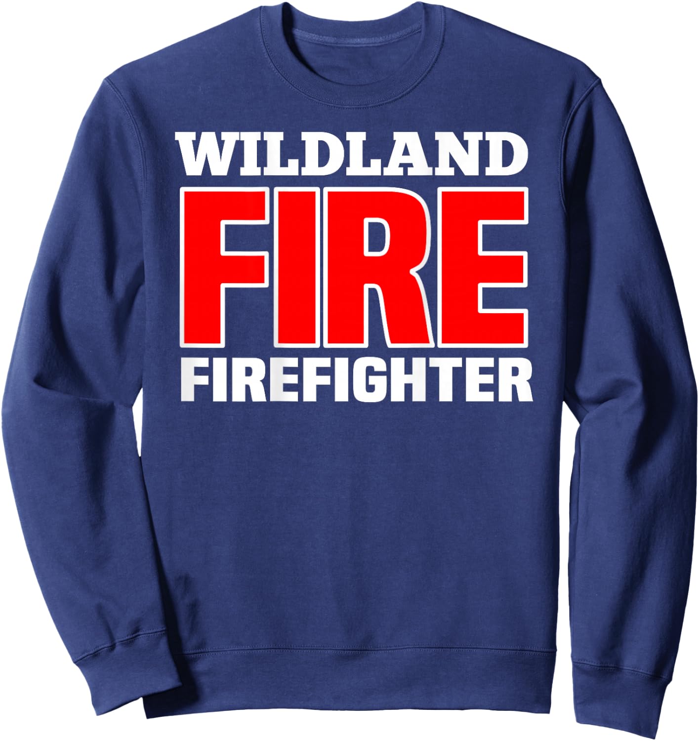 Wildland Fire Rescue Department Firefighters Firemen Uniform Sweatshirt - Sweatshirt | Navy
