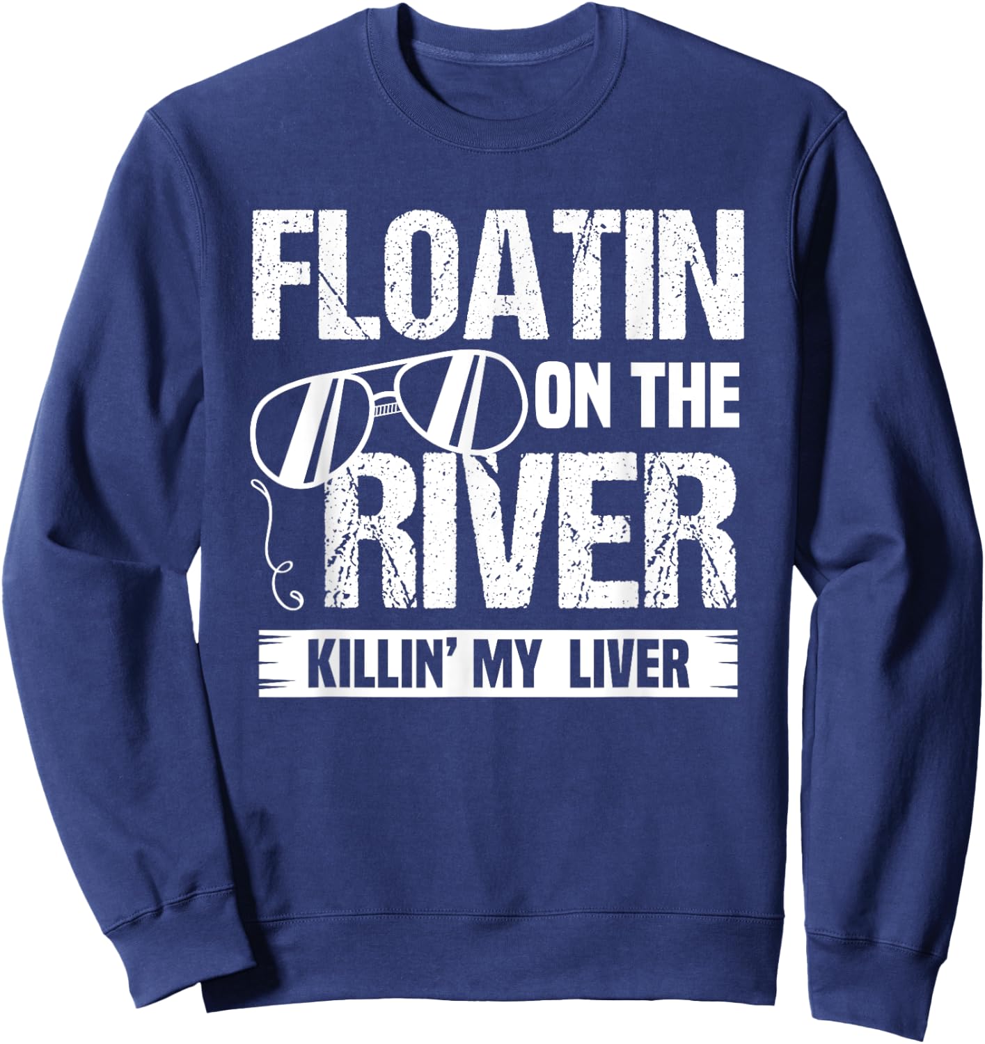Floatin On The River Killin My Liver Garment Sweatshirt - Sweatshirt | Navy