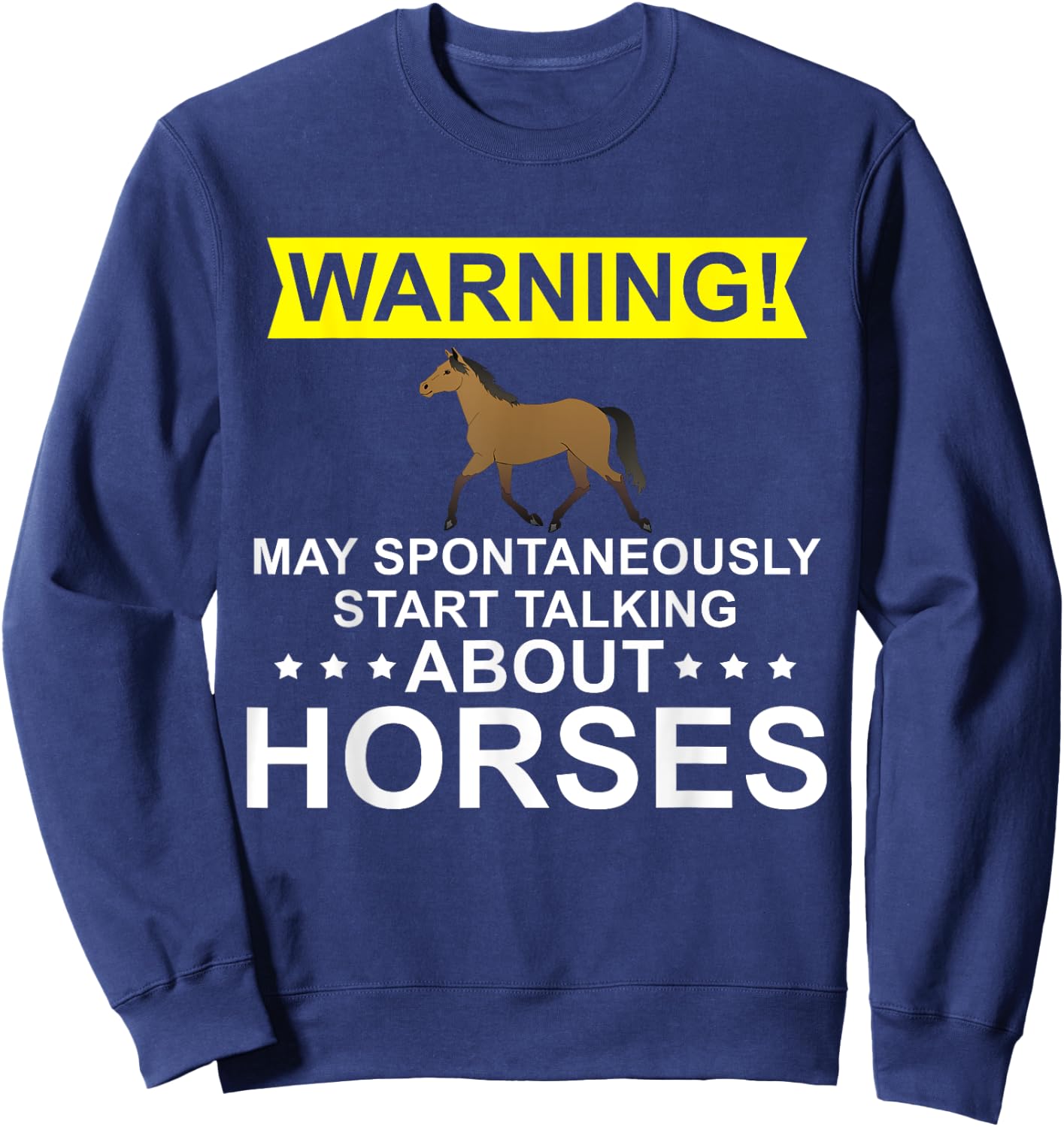 Warning May spontaneously start talking about horses Sweatshirt - Sweatshirt | Navy