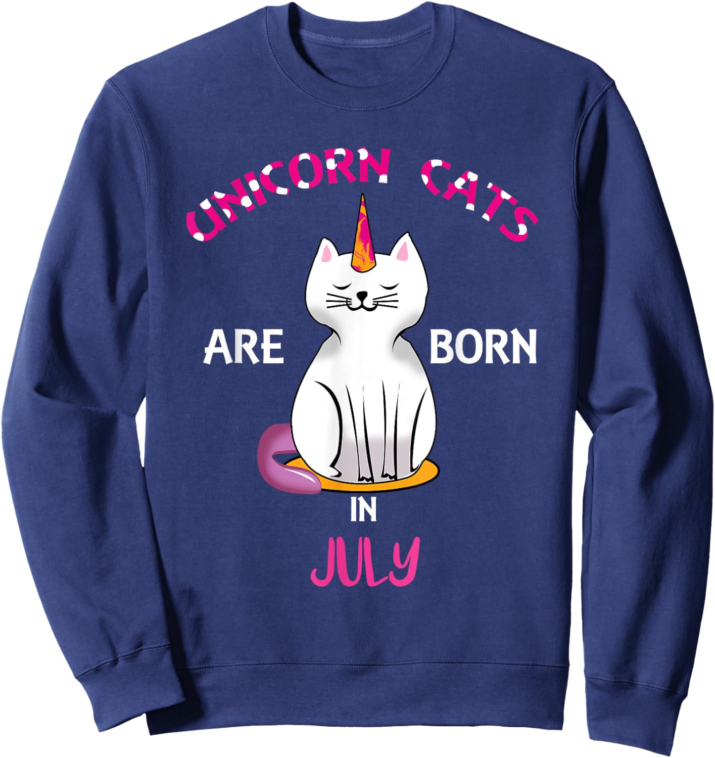Unicorn Cats are Born in July Shirt - Birthday Shirt Gift Sweatshirt - Sweatshirt | Navy