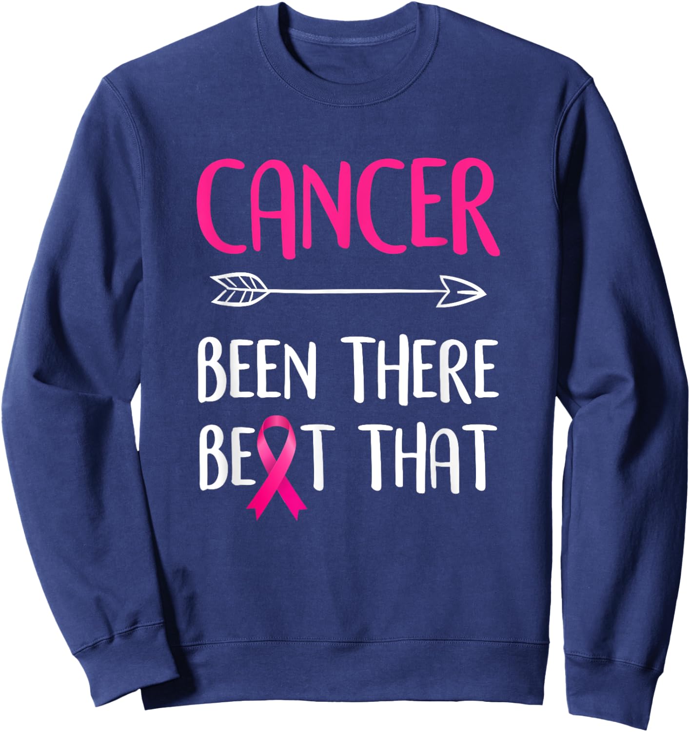 Cancer Been There Beat That Breast Cancer Awareness Sweatshirt - Sweatshirt | Navy